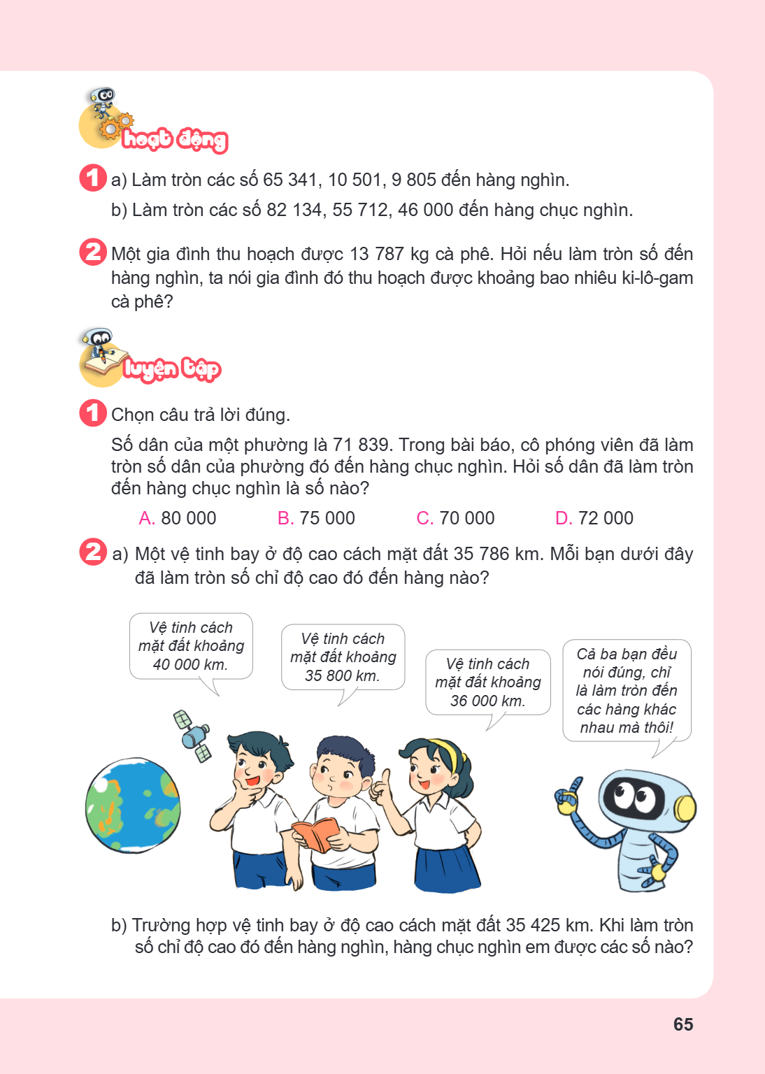 HOẠT ĐỘNG a) Làm tròn các số 65 341, 10 501, 9 805 đến hàng nghìn. b) Làm tròn các số 82 134, 55 712, 46 000 đến hàng chục nghìn. Một gia đình thu hoạch được 13