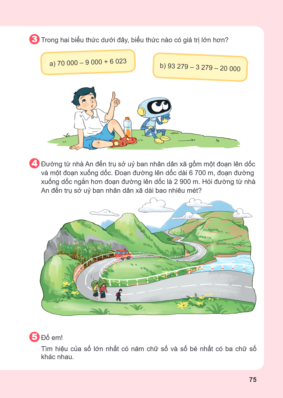 3. Trong hai biểu thức dưới đây, biểu thức nào có giá trị lớn hơn? a) $70\ 000 - 9\ 000 + 6\ 023$ b) $93\ 279 - 3\ 279 - 20\ 000$ 4. Đường từ nhà An đến trụ sở 