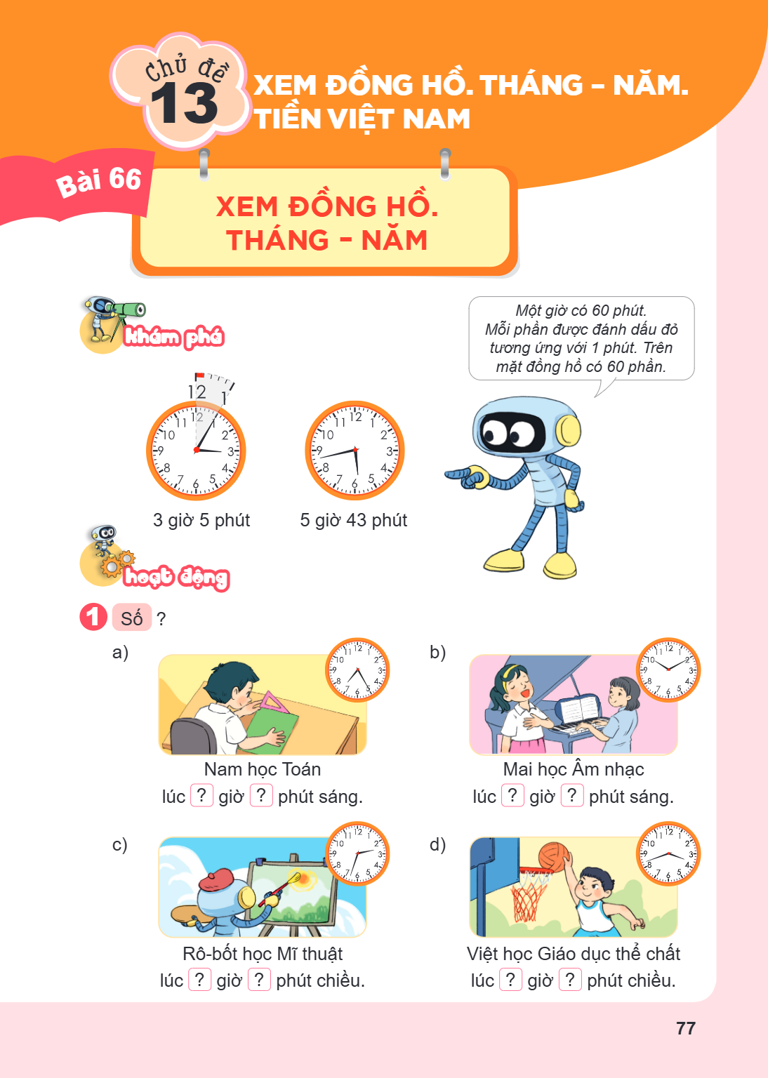 Bài 66. Xem đồng hồ. Tháng – năm Bài 66. XEM ĐỒNG HỒ. THÁNG – NĂM Khám phá Một giờ có 60 phút. Mỗi phần được đánh dấu đỏ tương ứng với 1 phút. Trên mặt đồng hồ 