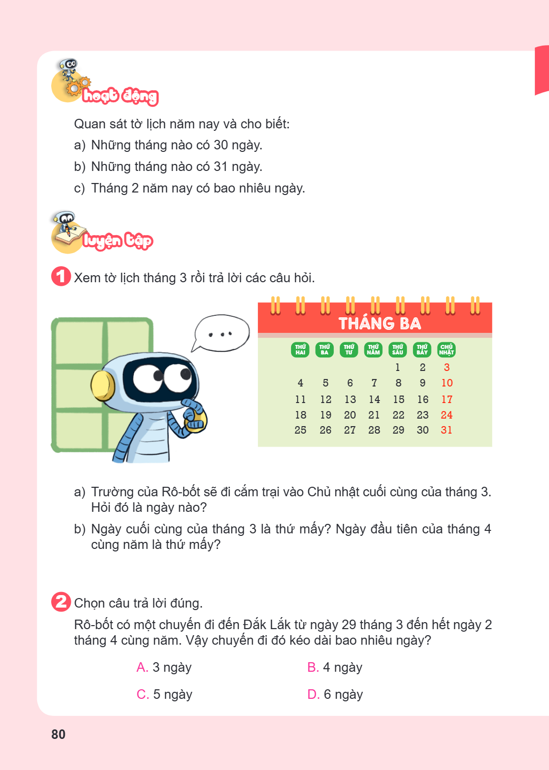 Hoạt động Quan sát tờ lịch năm nay và cho biết: a) Những tháng nào có 30 ngày. b) Những tháng nào có 31 ngày. c) Tháng 2 năm nay có bao nhiêu ngày. Luyện tập 1 