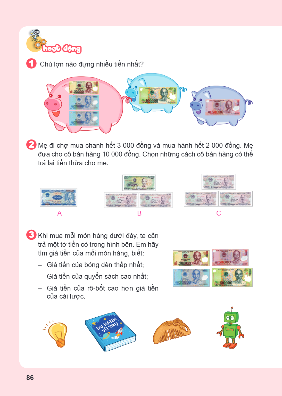 Hoạt động Chú lợn nào đựng nhiều tiền nhất? Mẹ đi chợ mua chanh hết 3 000 đồng và mua hành hết 2 000 đồng. Mẹ đưa cho cô bán hàng 10 000 đồng. Chọn những cách c