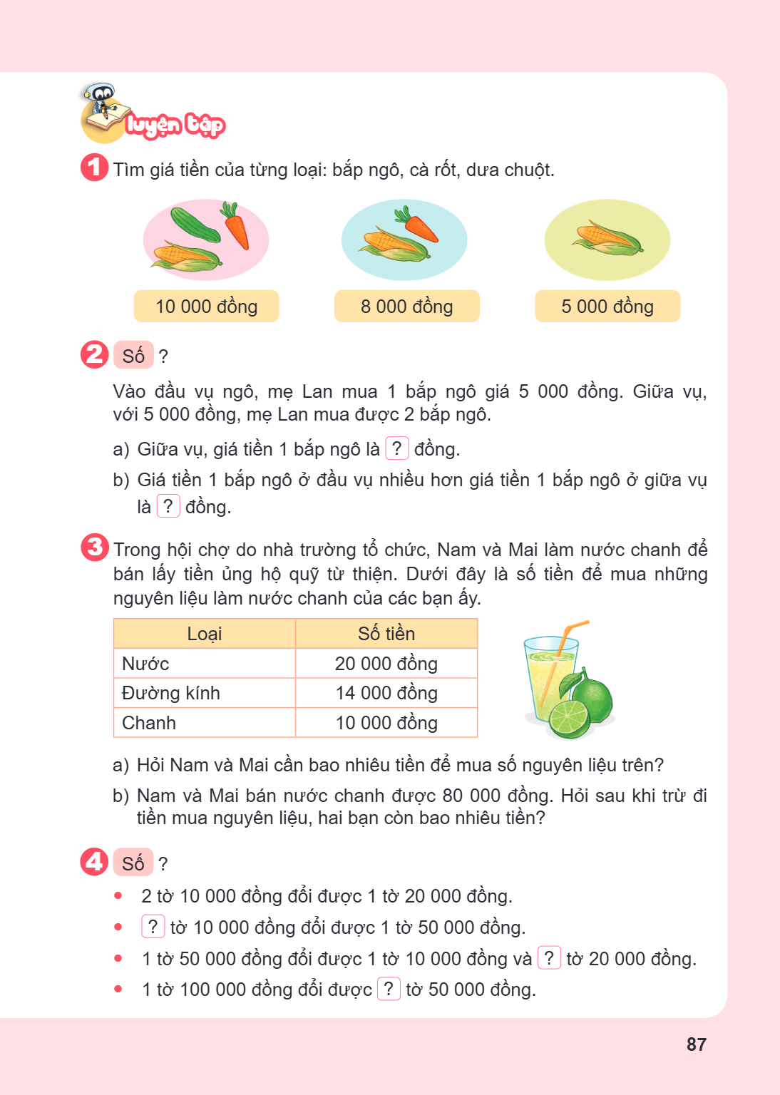 Luyện tập 1 Tìm giá tiền của từng loại: bắp ngô, cà rốt, dưa chuột. 10 000 đồng 8 000 đồng 5 000 đồng 2 Số ? Vào đầu vụ ngô, mẹ Lan mua 1 bắp ngô giá 5 000 đồng