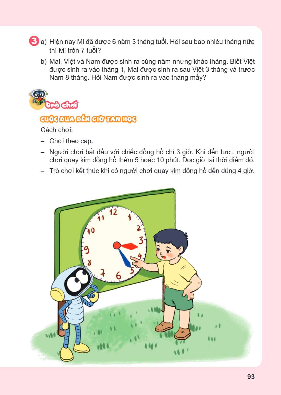 3 a) Hiện nay Mi đã được 6 năm 3 tháng tuổi. Hỏi sau bao nhiêu tháng nữa thì Mi tròn 7 tuổi? b) Mai, Việt và Nam được sinh ra cùng năm nhưng khác tháng. Biết Vi