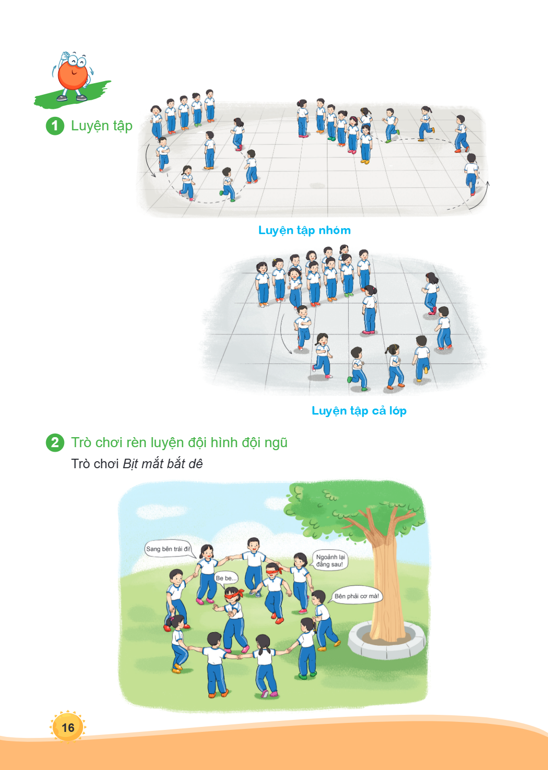 1 Luyện tập Luyện tập nhóm Luyện tập cả lớp 2 Trò chơi rèn luyện đội hình đội ngũ Trò chơi Bịt mắt bắt dê