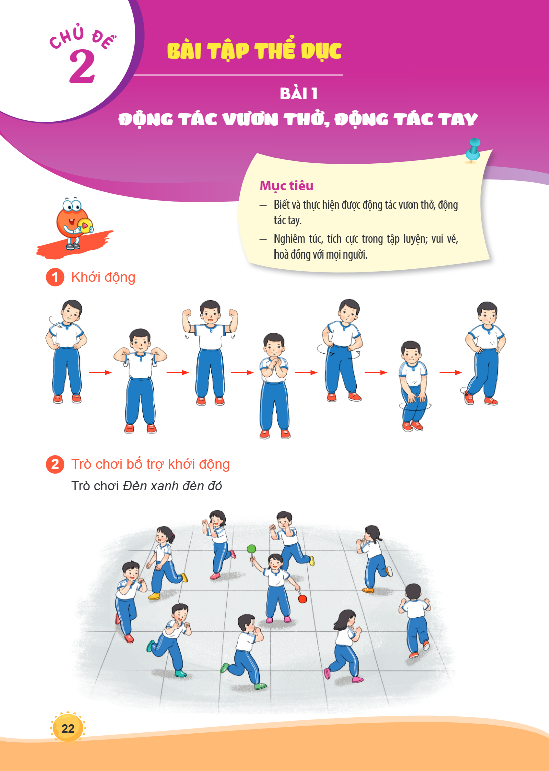 CHỦ ĐỀ 2 Bài 1. Động tác vươn thở, động tác tay Mục tiêu – Biết và thực hiện được động tác vươn thở, động tác tay. – Nghiêm túc, tích cực trong tập luyện; vui v