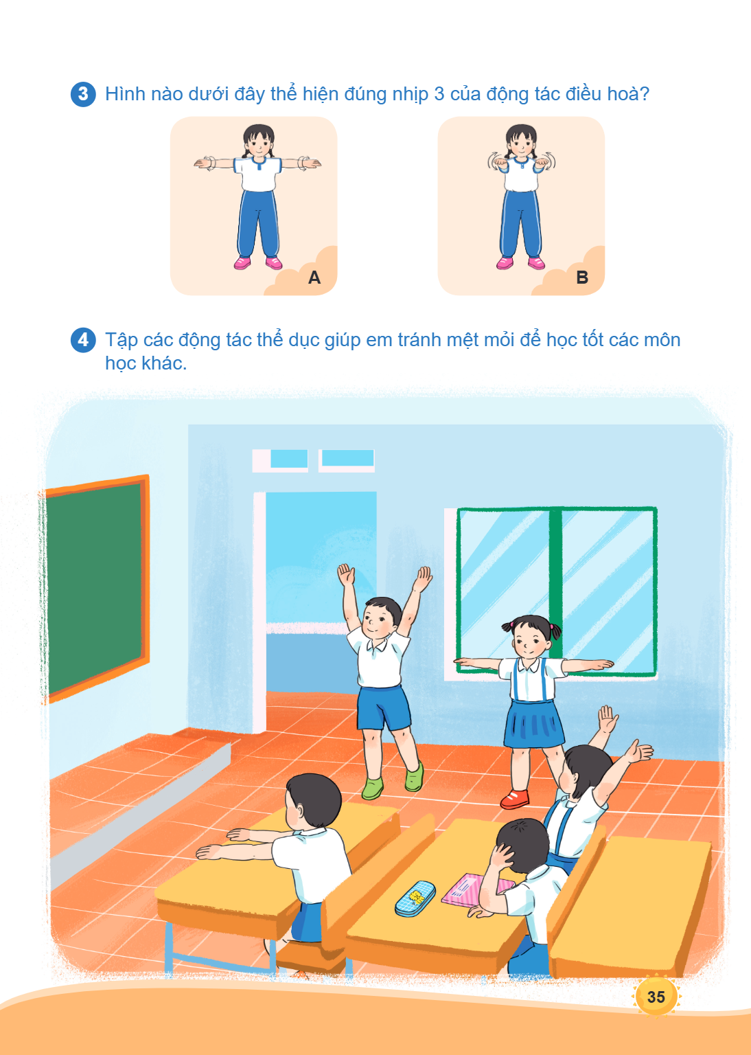 3 Hình nào dưới đây thể hiện đúng nhịp 3 của động tác điều hoà? A B 4 Tập các động tác thể dục giúp em tránh mệt mỏi để học tốt các môn học khác.