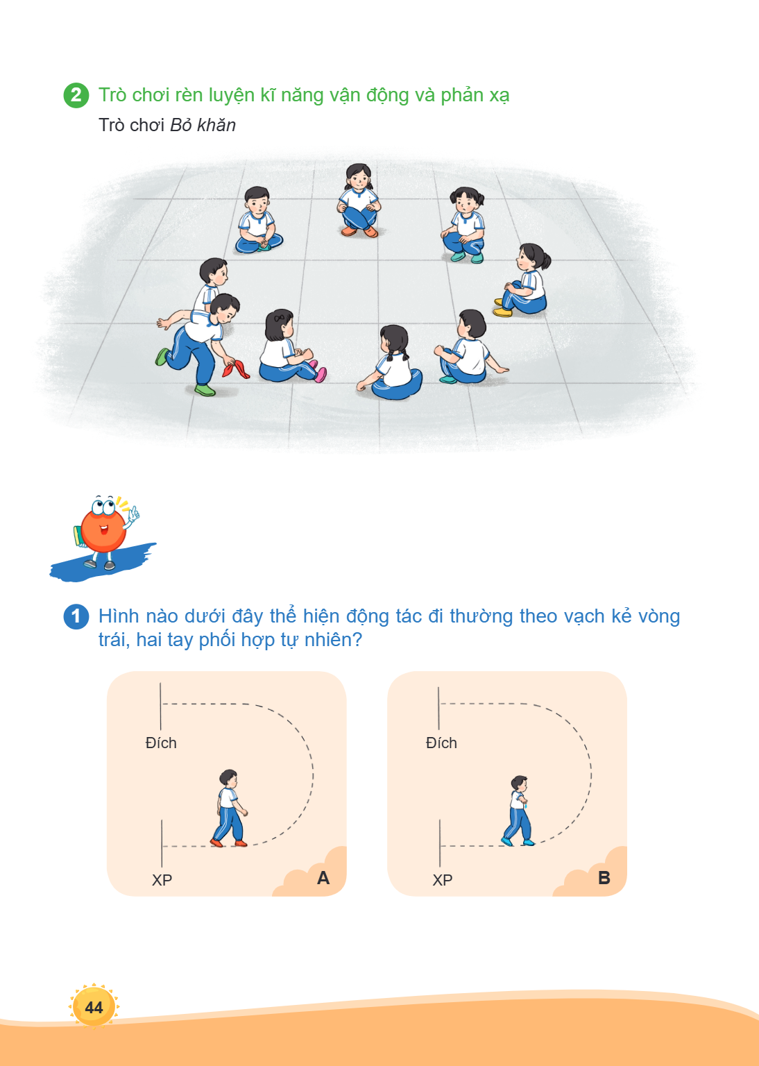2. Trò chơi rèn luyện kĩ năng vận động và phản xạ Trò chơi Bỏ khăn 1. Hình nào dưới đây thể hiện động tác đi thường theo vạch kẻ vòng trái, hai tay phối hợp tự 