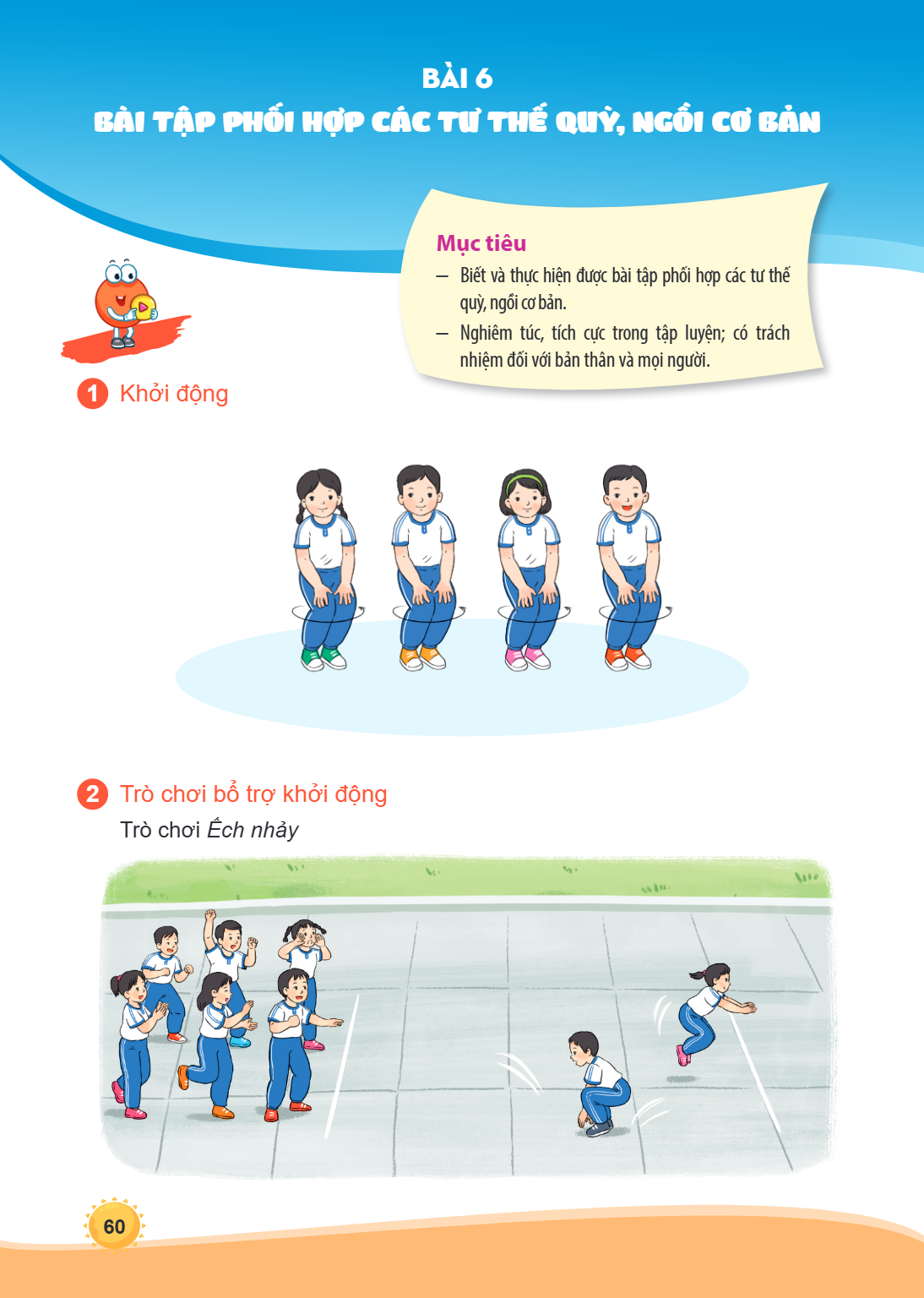 Bài 6. Bài tập phối hợp các tư thế quỳ, ngồi cơ bản Mục tiêu Biết và thực hiện được bài tập phối hợp các tư thế quỳ, ngồi cơ bản. Nghiêm túc, tích cực trong tập