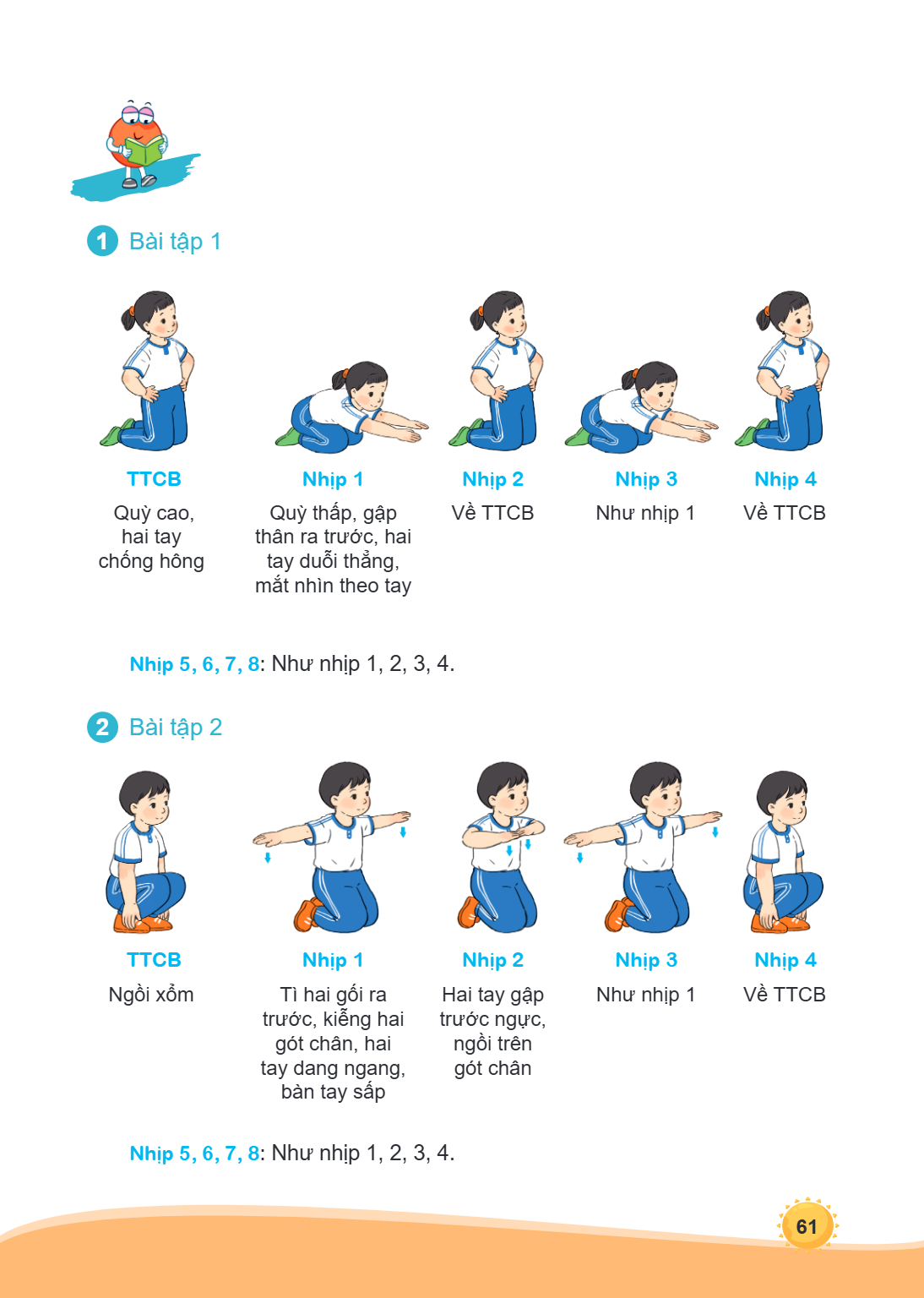 1. Bài tập 1 TTCB Quỳ cao, hai tay chống hông Nhịp 1 Quỳ thấp, gập thân ra trước, hai tay duỗi thẳng, mắt nhìn theo tay Nhịp 2 Về TTCB Nhịp 3 Như nhịp 1 Nhịp 4 