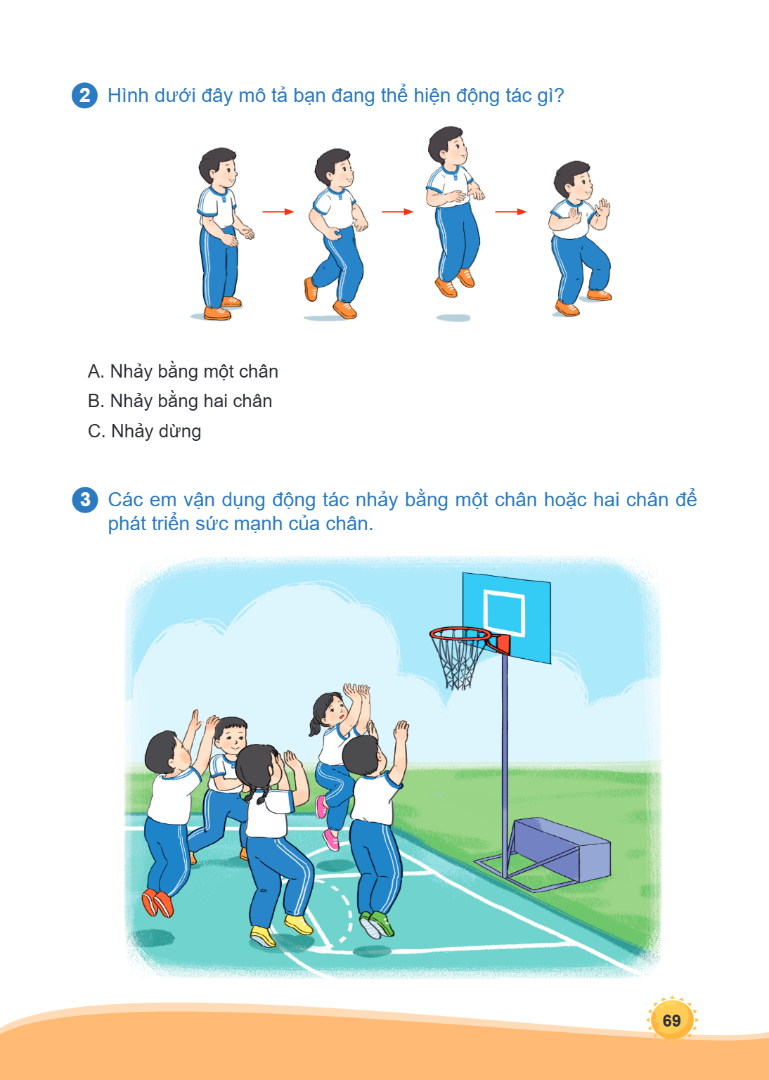 2 Hình dưới đây mô tả bạn đang thể hiện động tác gì? A. Nhảy bằng một chân B. Nhảy bằng hai chân C. Nhảy dừng 3 Các em vận dụng động tác nhảy bằng một chân hoặc