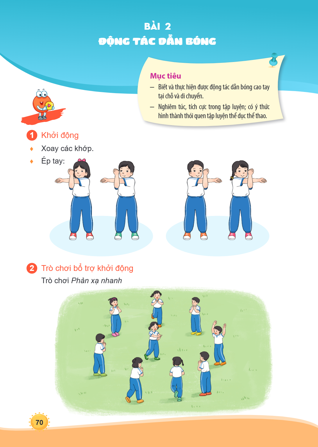 Bài 2. Động tác dẫn bóng Mục tiêu – Biết và thực hiện được động tác dẫn bóng cao tay tại chỗ và di chuyển. – Nghiêm túc, tích cực trong tập luyện; có ý thức hìn