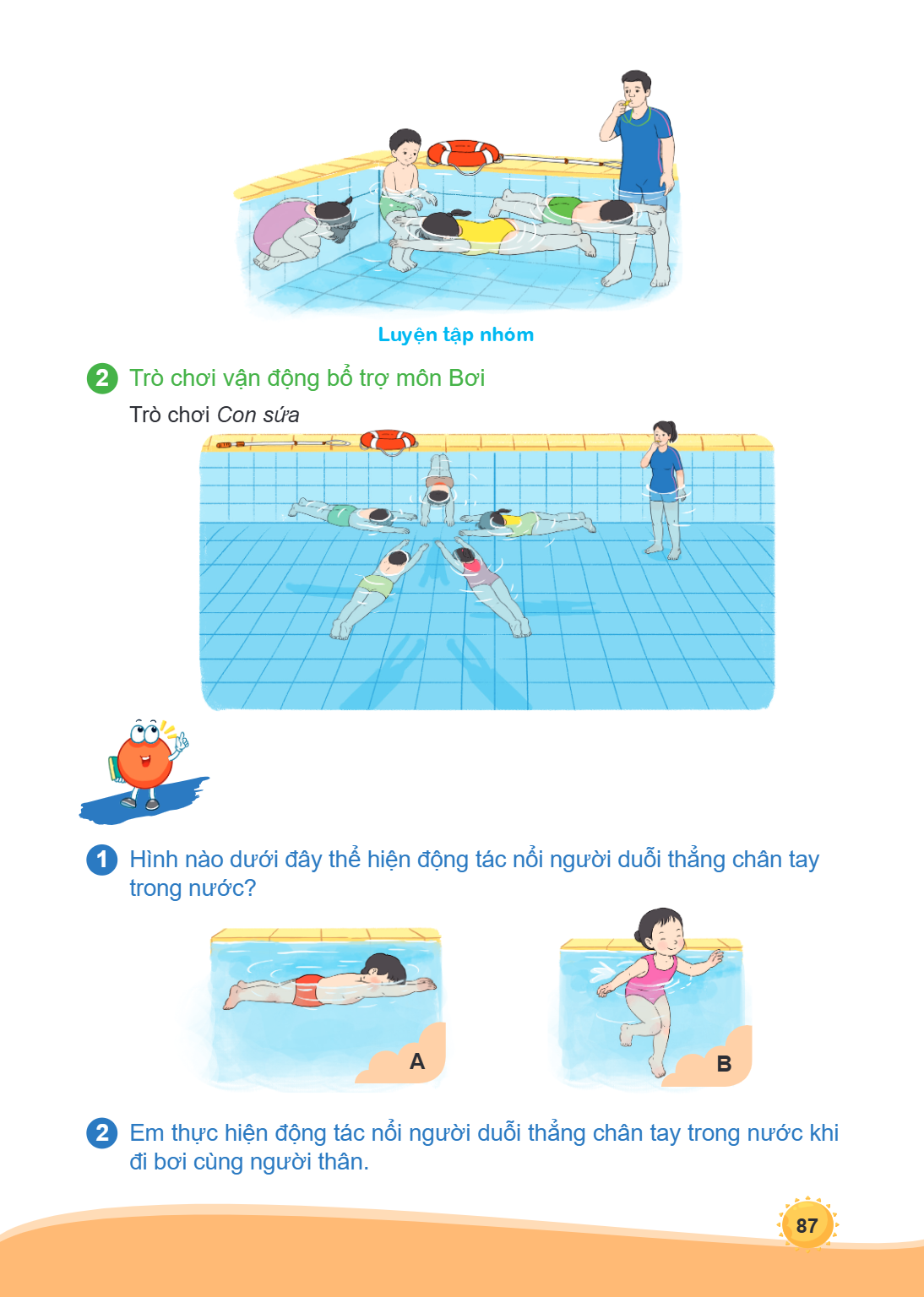 Luyện tập nhóm 2 Trò chơi vận động bổ trợ môn Bơi Trò chơi Con sứa 1 Hình nào dưới đây thể hiện động tác nổi người duỗi thẳng chân tay trong nước? A B 2 Em thực