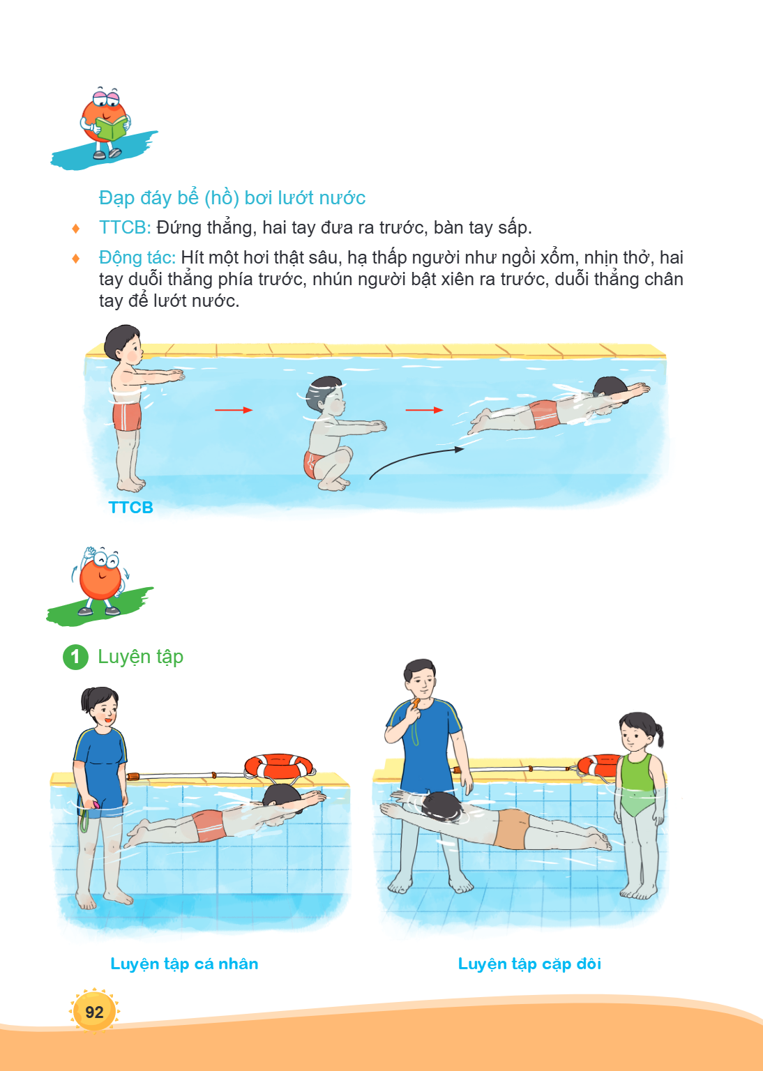 Đạp đáy bể (hồ) bơi lướt nước ♦ TTCB: Đứng thẳng, hai tay đưa ra trước, bàn tay sấp. ♦ Động tác: Hít một hơi thật sâu, hạ thấp người như ngồi xổm, nhịn thở, hai