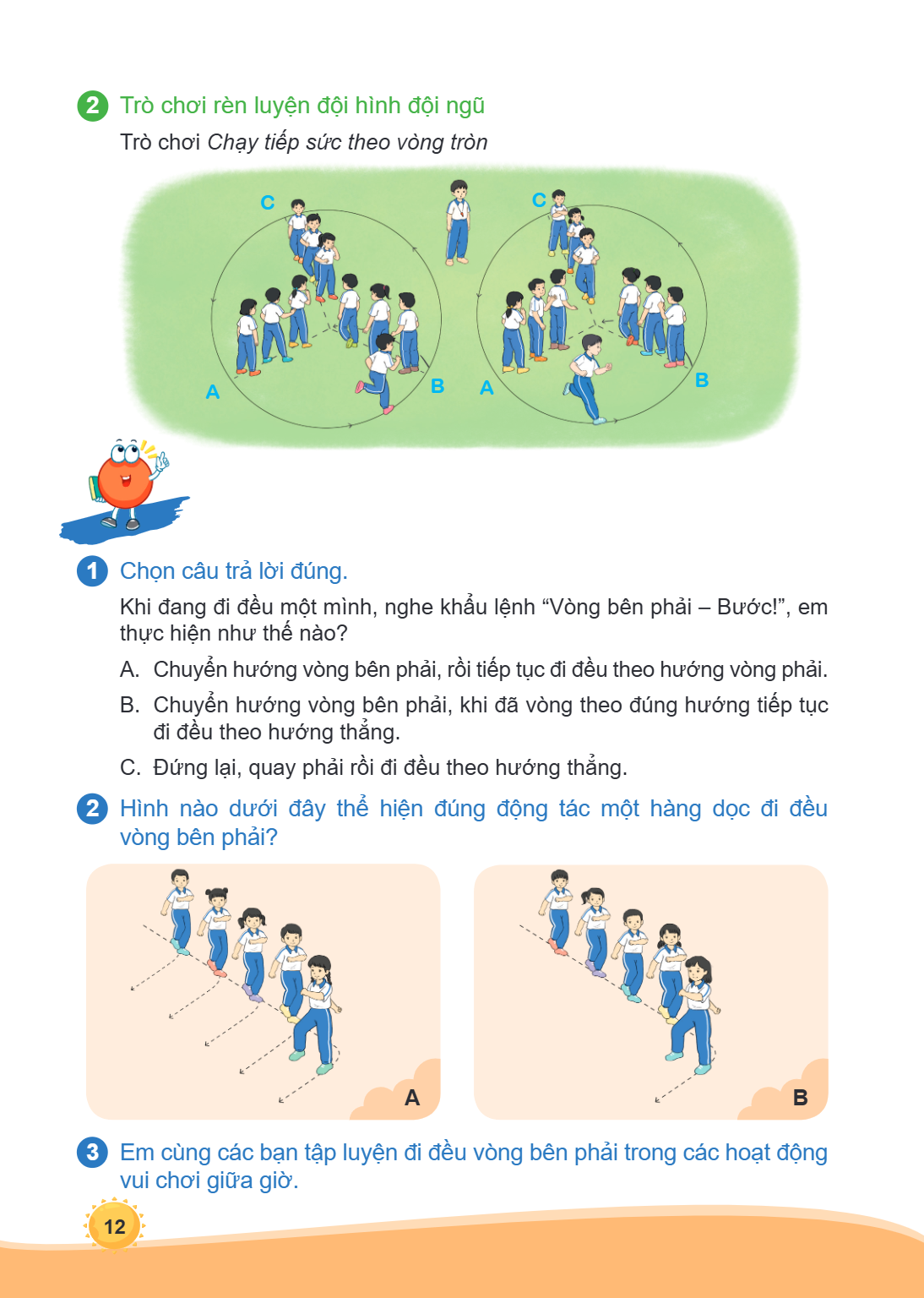 2 Trò chơi rèn luyện đội hình đội ngũ Trò chơi Chạy tiếp sức theo vòng tròn 1 Chọn câu trả lời đúng. Khi đang đi đều một mình, nghe khẩu lệnh "Vòng bên phải – B