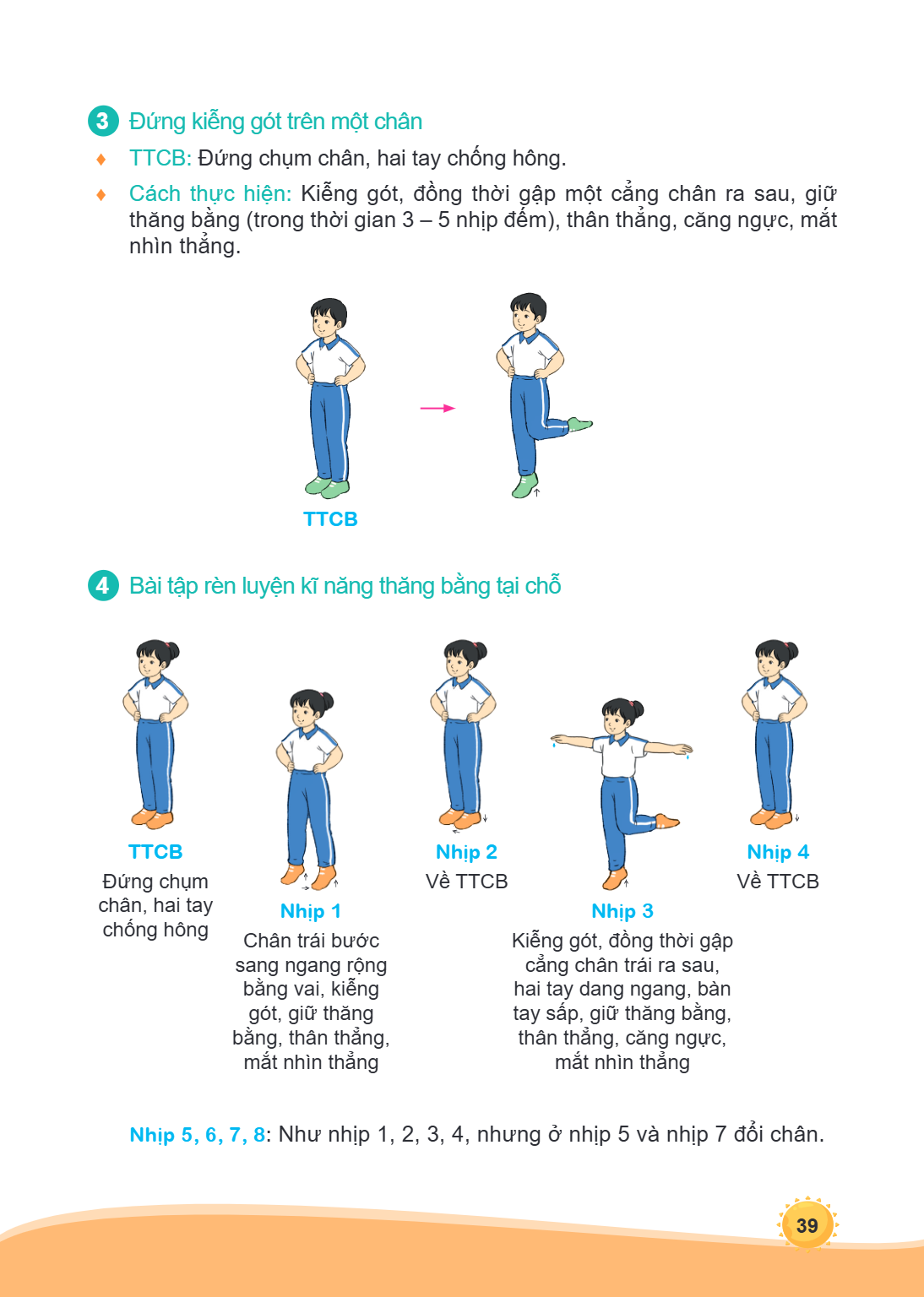 3. Đứng kiễng gót trên một chân TTCB: Đứng chụm chân, hai tay chống hông. Cách thực hiện: Kiễng gót, đồng thời gập một cẳng chân ra sau, giữ thăng bằng (trong t