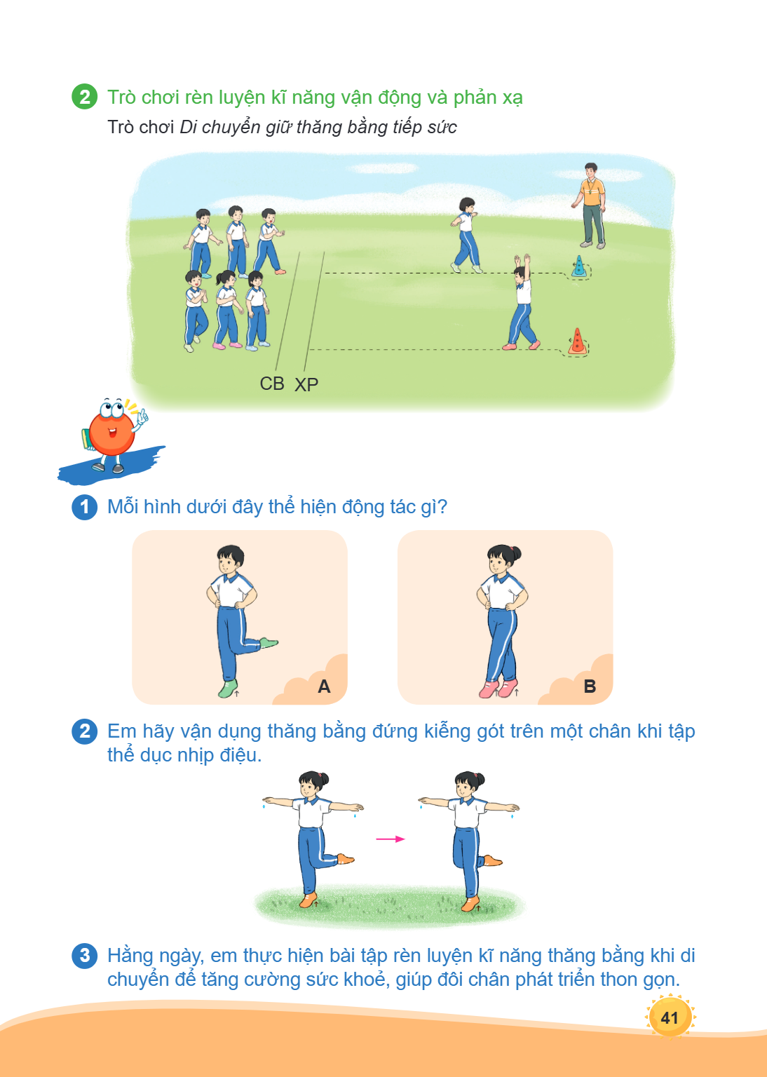 2 Trò chơi rèn luyện kiđ ̃ộng và phản xạ Trò chơi Di chuyển giữ thăng bằng tiếp sức CB XP 1 Mỗi hình dưới đây thể hiện động tác gì? A B 2 Em hãy vận dụng thăng 