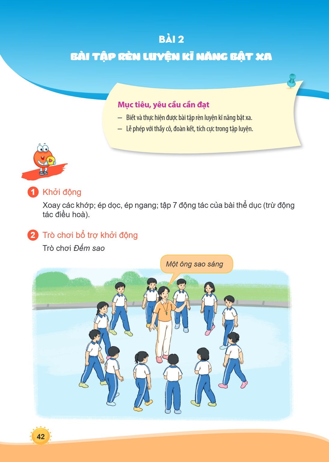 Bài 2. Bài tập rèn luyện kĩ năng bật xa Mục tiêu, yêu cầu cần đạt Biết và thực hiện được bài tập rèn luyện kĩ năng bật xa. Lễ phép với thầy cô, đoàn kết, tích c