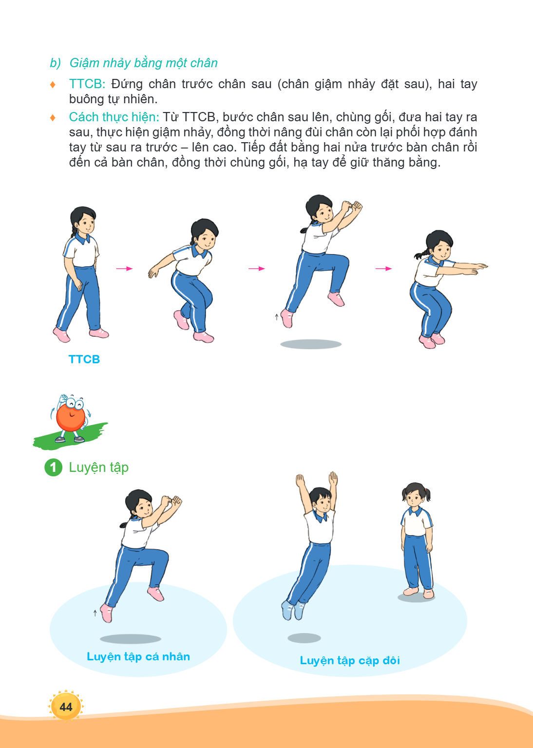 b) Giậm nhảy bằng một chân ♦ TTCB: Đứng chân trước chân sau (chân giậm nhảy đặt sau), hai tay buông tự nhiên. ♦ Cách thực hiện: Từ TTCB, bước chân sau lên, chùn
