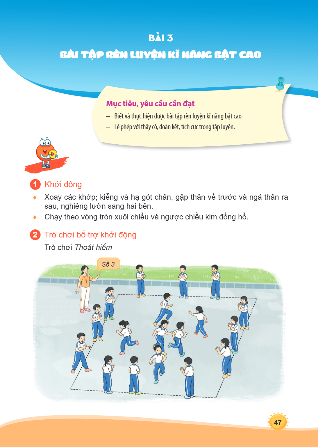 Bài 3. Bài tập rèn luyện kĩ năng bật cao Mục tiêu, yêu cầu cần đạt Biết và thực hiện được bài tập rèn luyện kĩ năng bật cao. Lễ phép với thầy cô, đoàn kết, tích