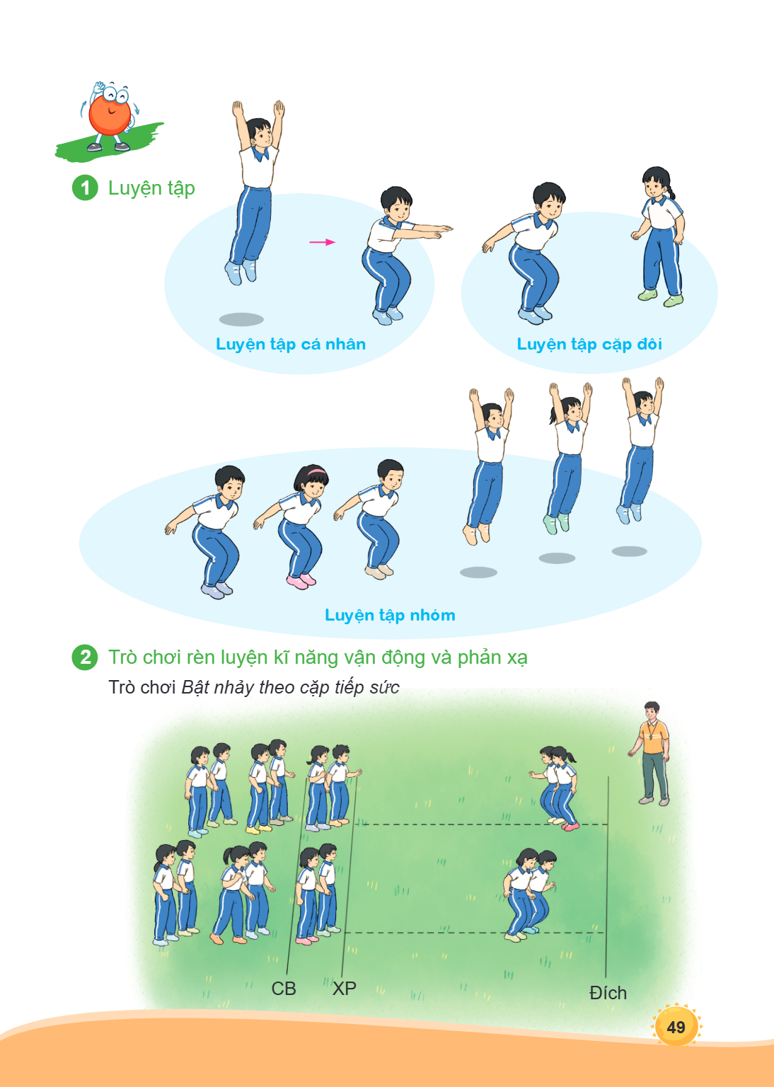 1. Luyện tập Luyện tập cá nhân Luyện tập cặp đôi Luyện tập nhóm 2. Trò chơi rèn luyện kĩ năng vận động và phản xạ Trò chơi Bật nhảy theo cặp tiếp sức