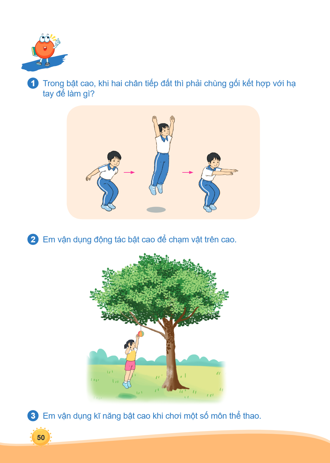 1, Trong bật cao, khi hai chân tiếp đất thì phải chùng gối kết hợp với hạ tay để làm gì? 2 Em vận dụng động tác bật cao để chạm vật trên cao. 3 Em vận dụng kĩ n