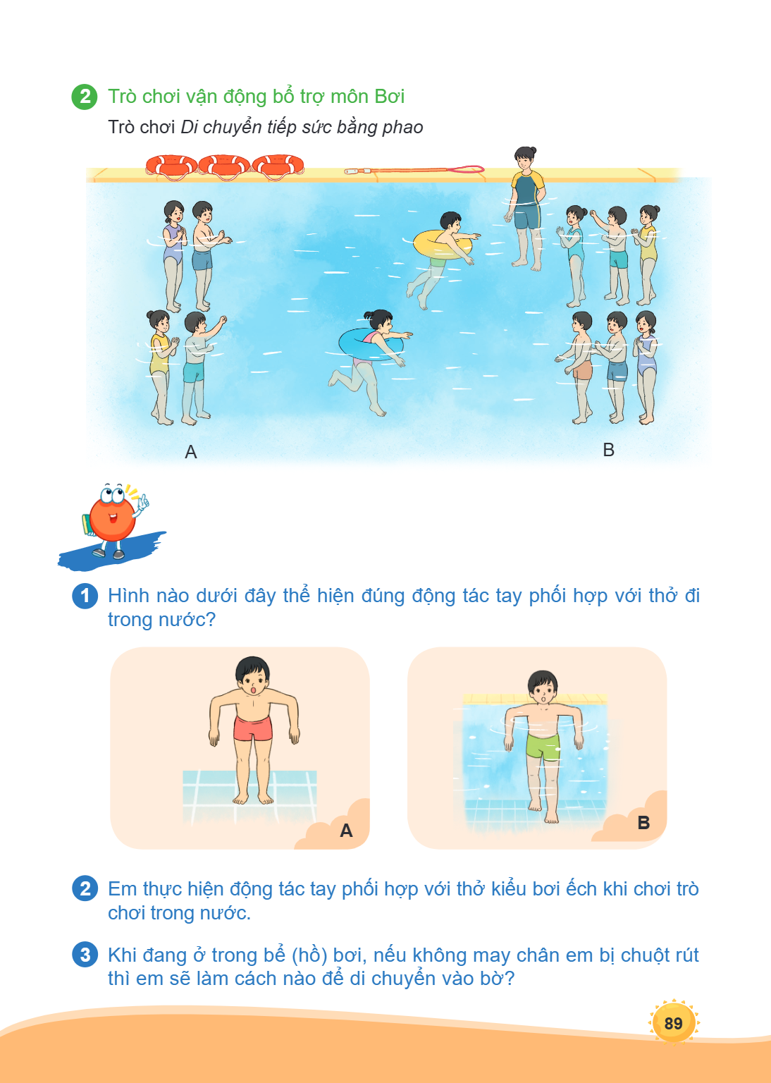 2 Trò chơi vận động bổ trợ môn Bơi Trò chơi Di chuyển tiếp sức bằng phao A B 1 Hình nào dưới đây thể hiện đúng động tác tay phối hợp với thở đi trong nước? A B 