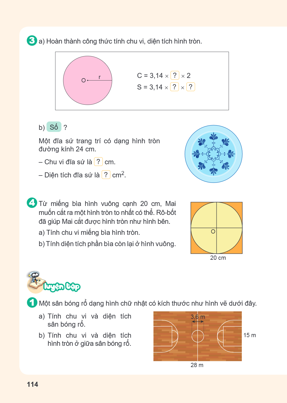 3. a) Hoàn thành công thức tính chu vi, diện tích hình tròn. C = 3,14 × ? × 2 S = 3,14 × ? × ? b) Số ? Một đĩa sứ trang trí có dạng hình tròn đường kính 24 cm. 