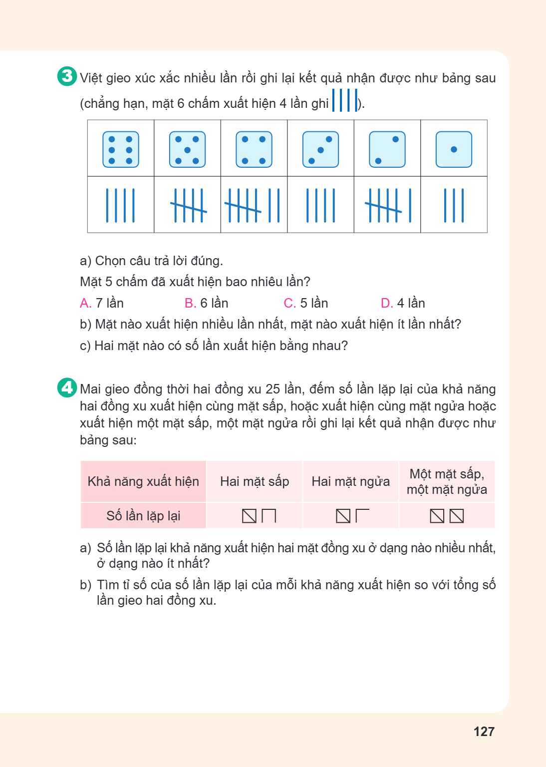 3. Viết gieo xúc xắc nhiều lần rồi ghi lại kết quả nhận được như bảng sau (chẳng hạn, mặt 6 chấm xuất hiện 4 lần ghi ||||). a) Chọn câu trả lời đúng. Mặt 5 chấm