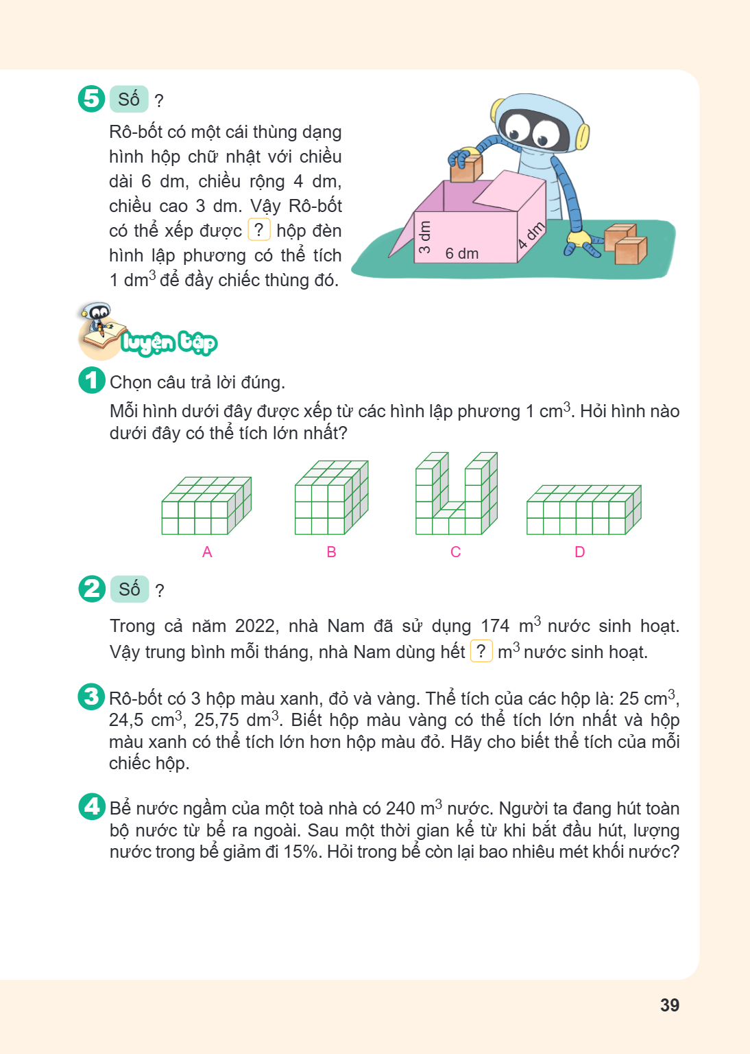5 Số ? Rô-bốt có một cái thùng dạng hình hộp chữ nhật với chiều dài 6 dm, chiều rộng 4 dm, chiều cao 3 dm. Vậy Rô-bốt có thể xếp được ? hộp đèn hình lập phương 