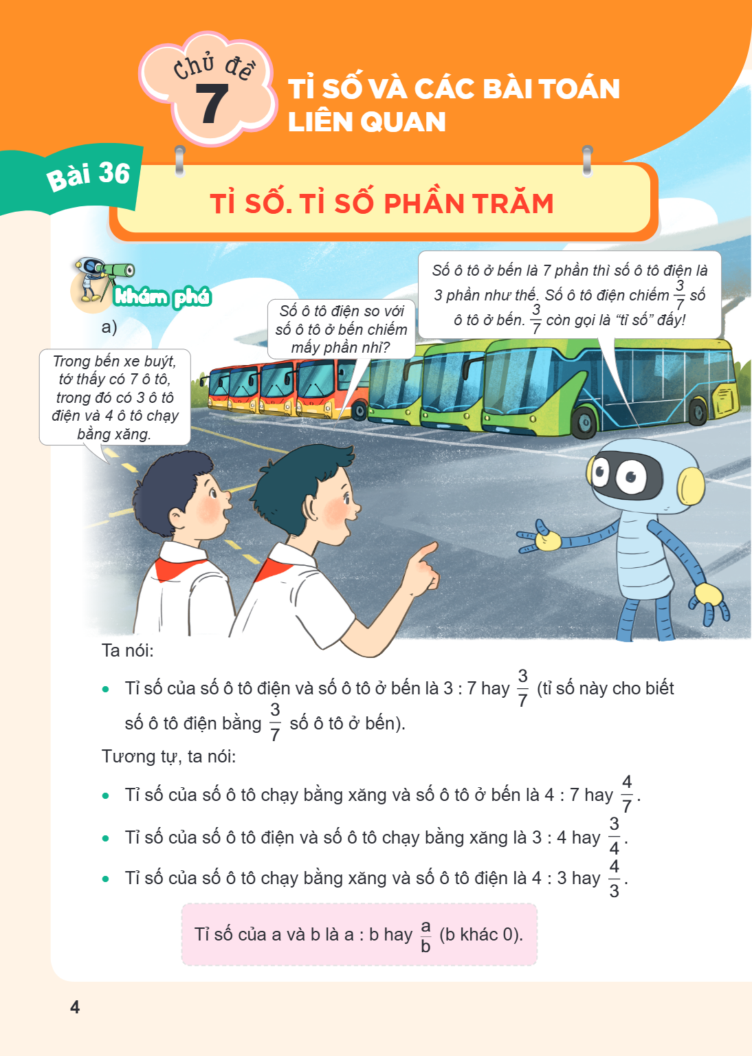 Chủ đề 7. TỈ SỐ VÀ CÁC BÀI TOÁN LIÊN QUAN Bài 36. Tỉ số. Tỉ số phần trăm Khám phá a) Trong bến xe buýt, tớ thấy có 7 ô tô, trong đó có 3 ô tô điện và 4 ô tô chạ