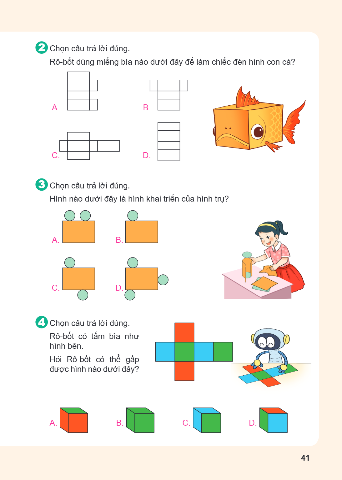 2. Chọn câu trả lời đúng. Rô-bốt dùng miếng bìa nào dưới đây để làm chiếc đèn hình con cá? A. B. C. D. 3. Chọn câu trả lời đúng. Hình nào dưới đây là hình khai 