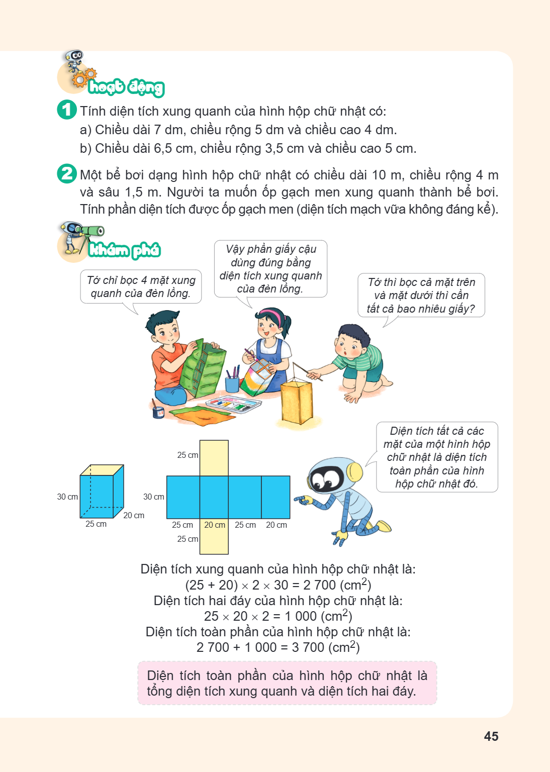 Hoạt động Tính diện tích xung quanh của hình hộp chữ nhật có: a) Chiều dài 7 dm, chiều rộng 5 dm và chiều cao 4 dm. b) Chiều dài $6{,}5$ cm, chiều rộng $3{,}5$ 
