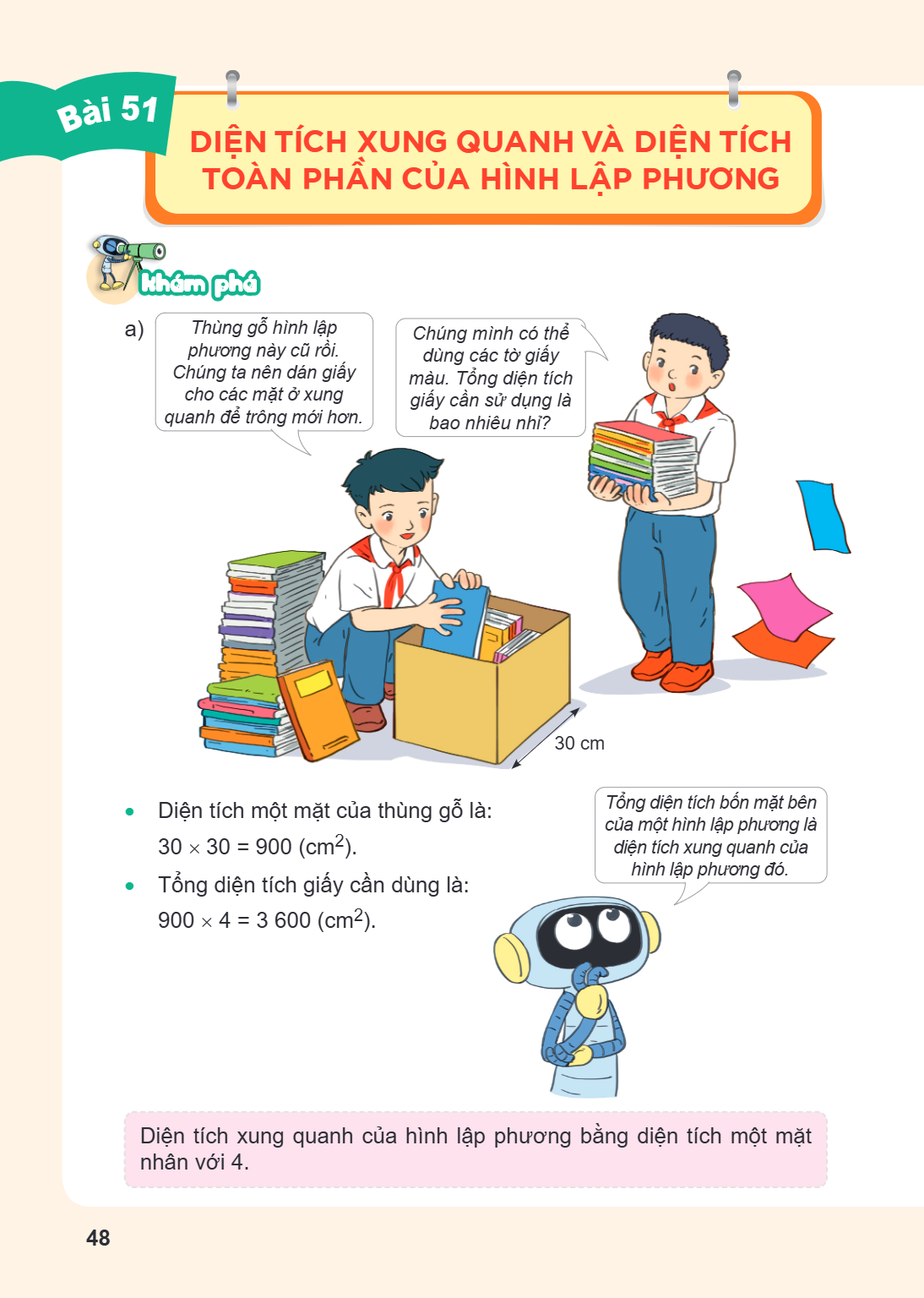 Bài 51. Diện tích xung quanh và diện tích toàn phần của hình lập phương Khám phá a) Thùng gỗ hình lập phương này cũ rồi. Chúng ta nên dán giấy cho các mặt ở xun