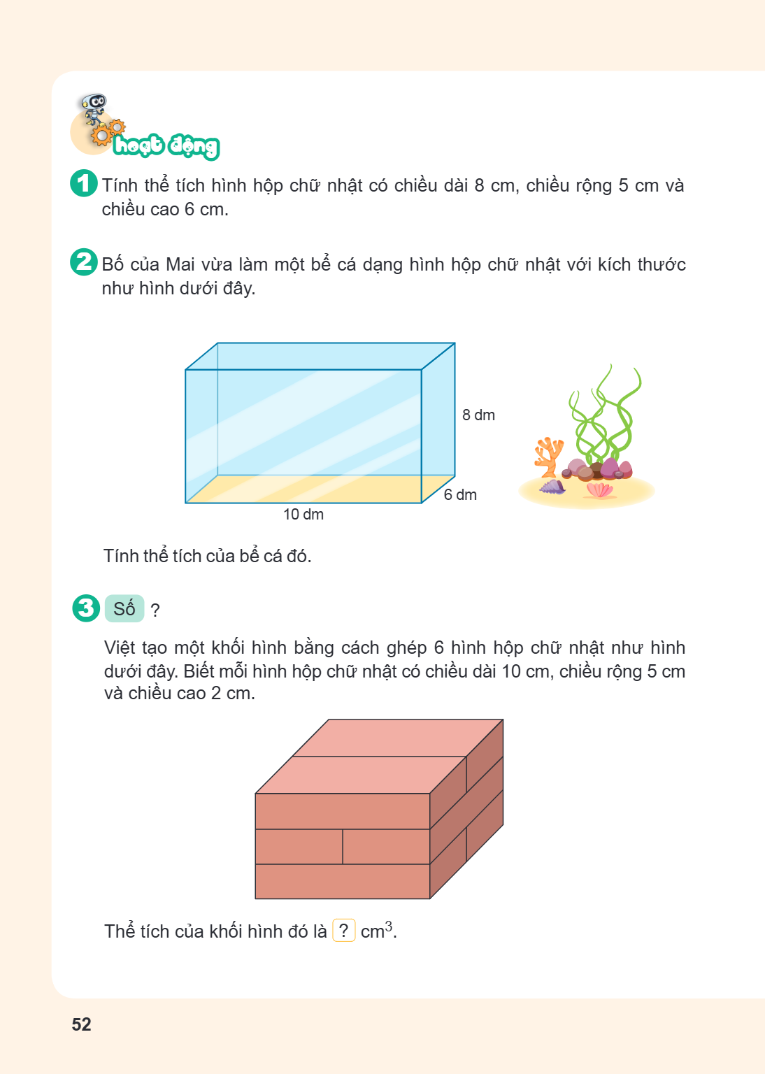 Hoạt động Tính thể tích hình hộp chữ nhật có chiều dài 8 cm, chiều rộng 5 cm và chiều cao 6 cm. Bố của Mai vừa làm một bể cá dạng hình hộp chữ nhật với kích thư