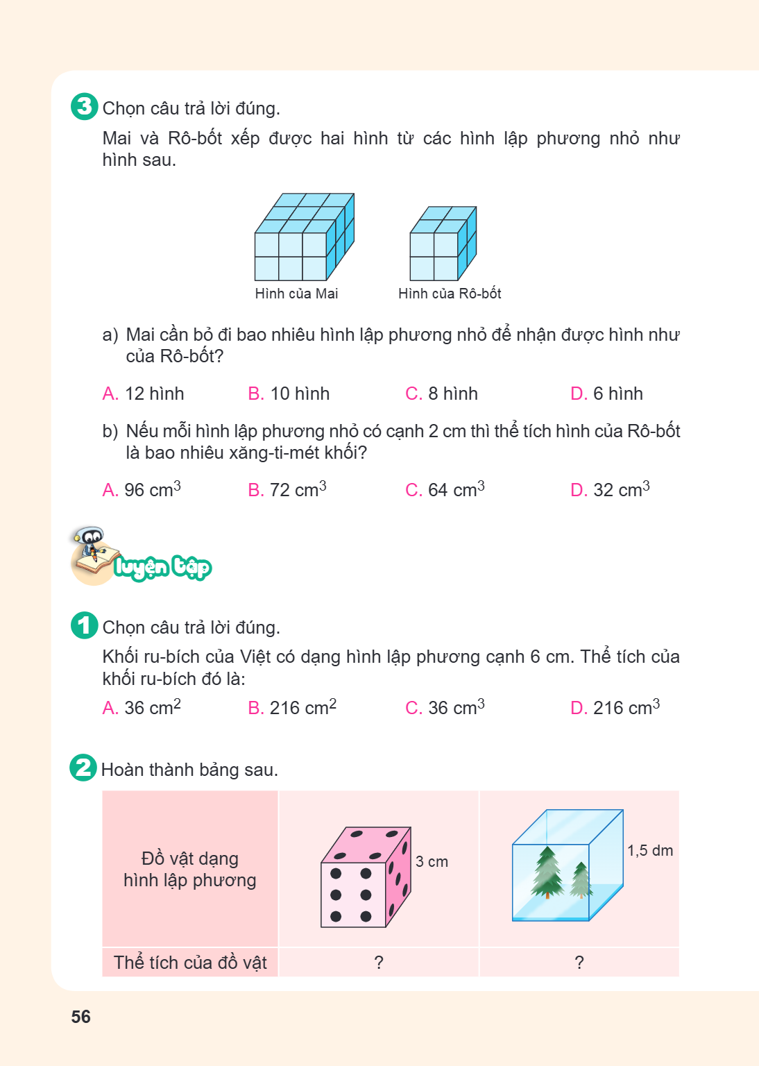 3. Chọn câu trả lời đúng. Mai và Rô-bốt xếp được hai hình từ các hình lập phương nhỏ như hình sau. Hình của Mai Hình của Rô-bốt a) Mai cần bỏ đi bao nhiêu hình 