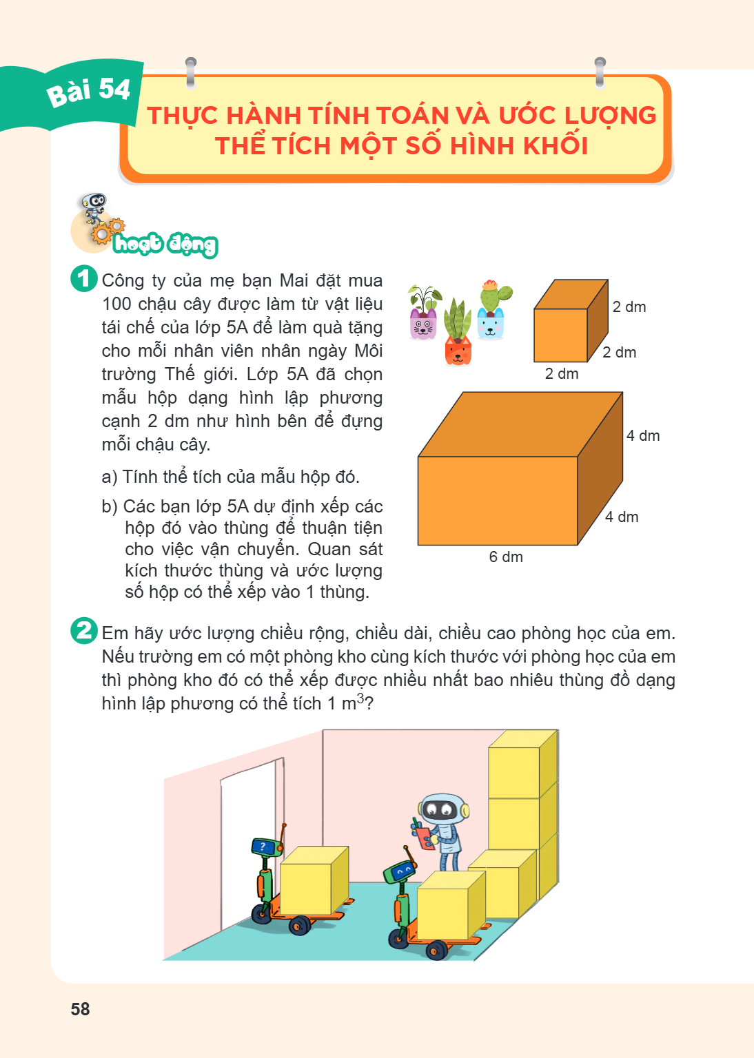 Thực hành tính toán và ước lượng thể tích một số hình khối Hoạt động 1. Công ty của mẹ bạn Mai đặt mua 100 chậu cây được làm từ vật liệu tái chế của lớp 5A để l