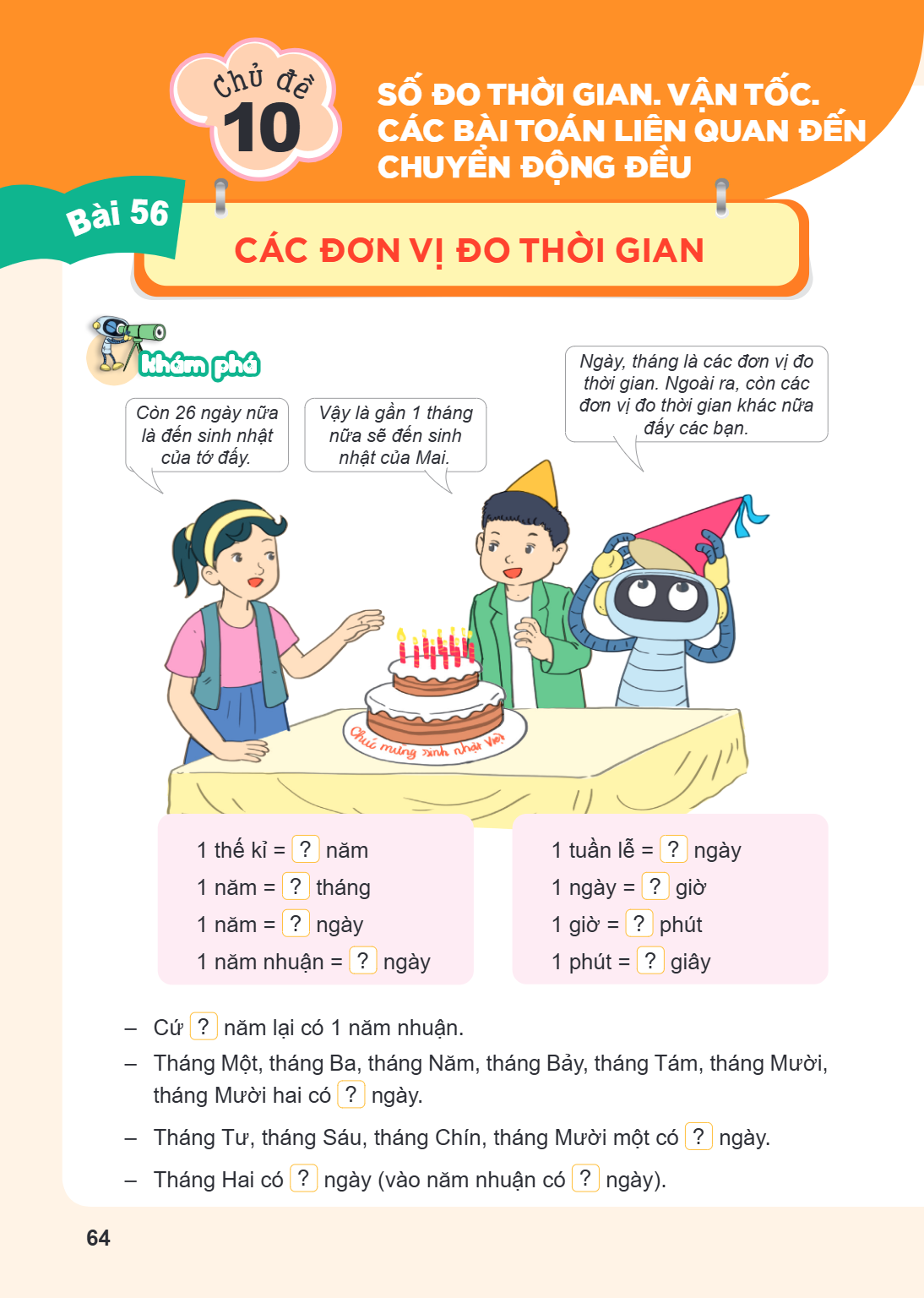 Chủ đề 10. SỐ ĐO THỜI GIAN. VẬN TỐC. CÁC BÀI TOÁN LIÊN QUAN ĐẾN CHUYỂN ĐỘNG ĐỀU Bài 56. Các đơn vị đo thời gian Khám phá Ngày, tháng là các đơn vị đo thời gian.