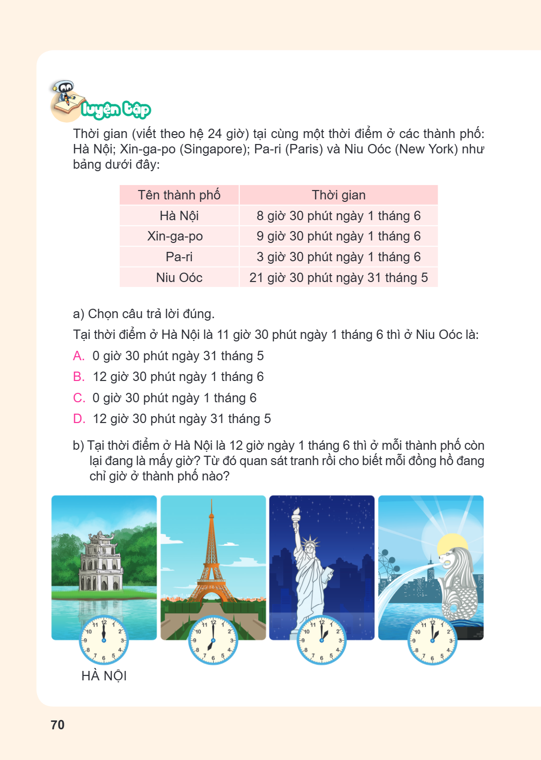 LUYỆN TẬP Thời gian (viết theo hệ 24 giờ) tại cùng một thời điểm ở các thành phố: Hà Nội; Xin-ga-po (Singapore); Pa-ri (Paris) và Niu Oóc (New York) như bảng dư