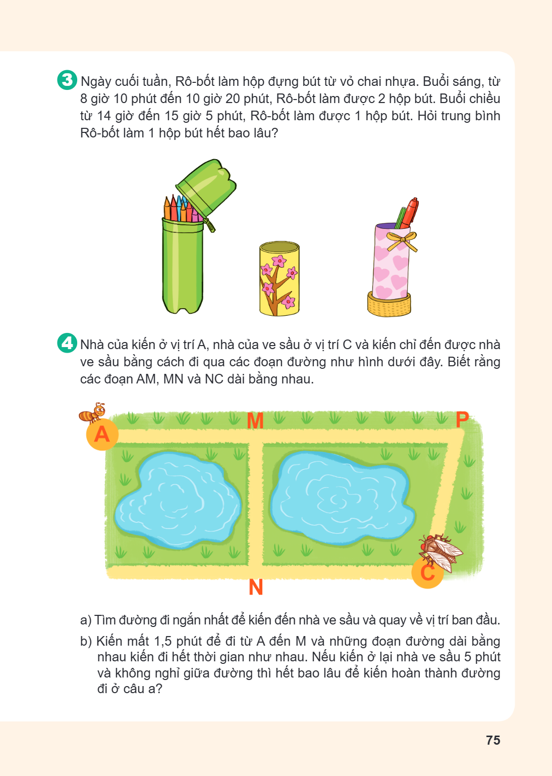 3 Ngày cuối tuần, Rô-bốt làm hộp đựng bút từ vỏ chai nhựa. Buổi sáng, từ 8 giờ 10 phút đến 10 giờ 20 phút, Rô-bốt làm được 2 hộp bút. Buổi chiều từ 14 giờ đến 1