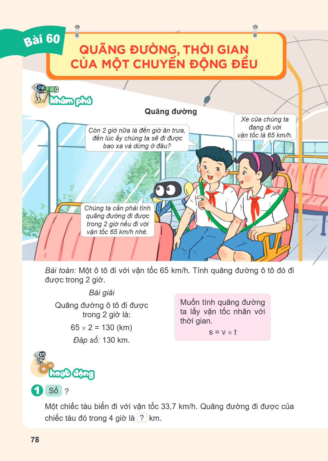 Bài 60. Quãng đường, thời gian của một chuyển động đều Khám phá Quãng đường Xe của chúng ta đang đi với vận tốc là 65 km/h. Còn 2 giờ nữa là đến giờ ăn trưa, đế