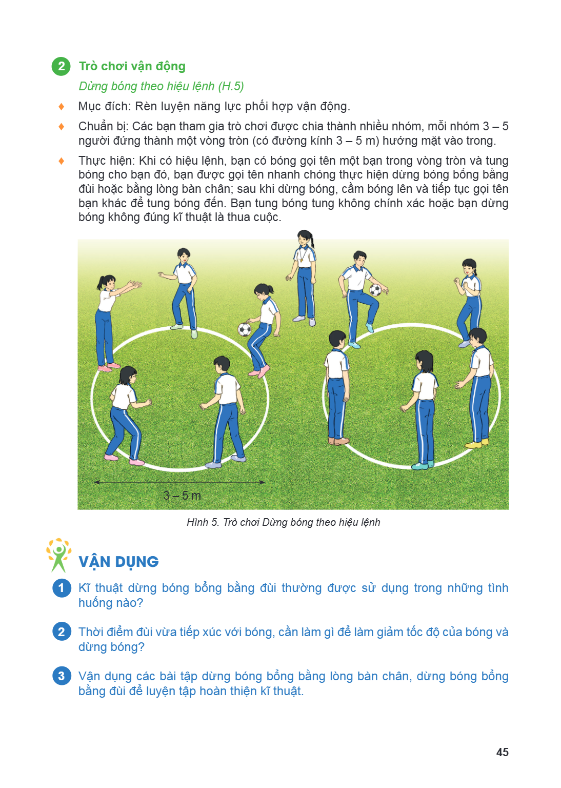 2 Trò chơi vận động Dừng bóng theo hiệu lệnh (H.5) ♦ Mục đích: Rèn luyện năng lực phối hợp vận động. ♦ Chuẩn bị: Các bạn tham gia trò chơi được chia thành nhiều