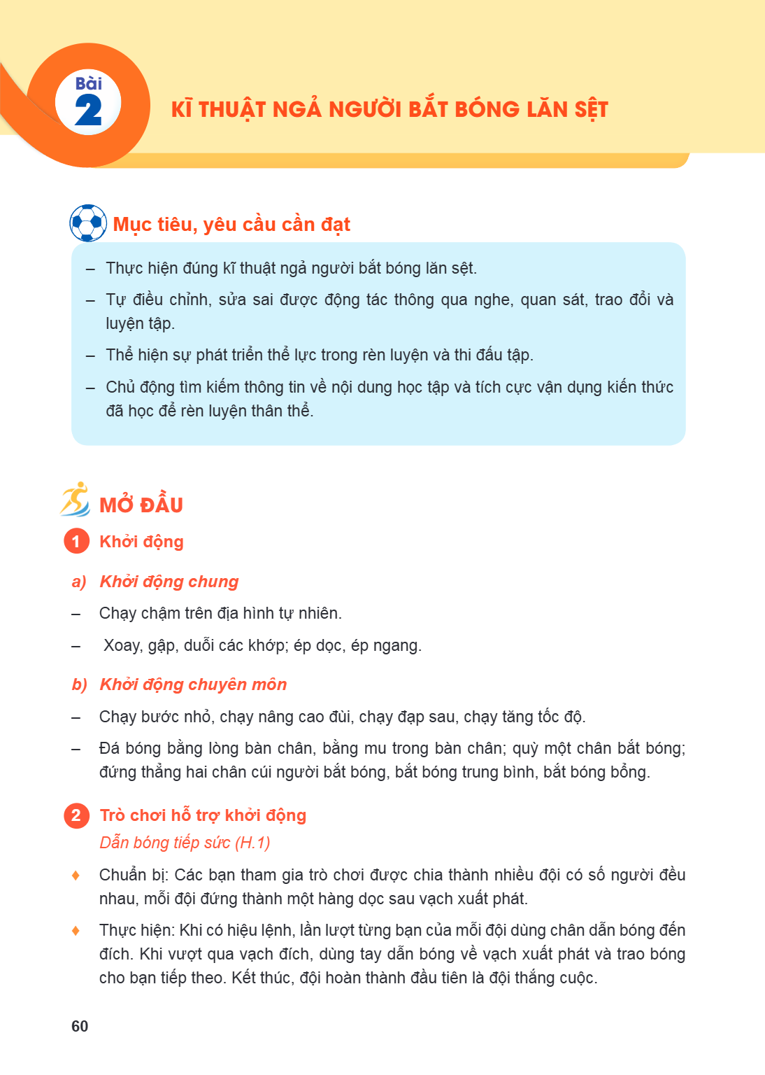Bài 2. Kĩ thuật ngã người bắt bóng lăn sệt Mục tiêu, yêu cầu cần đạt Thực hiện đúng kĩ thuật ngả người bắt bóng lăn sệt. Tự điều chỉnh, sửa sai được động tác th