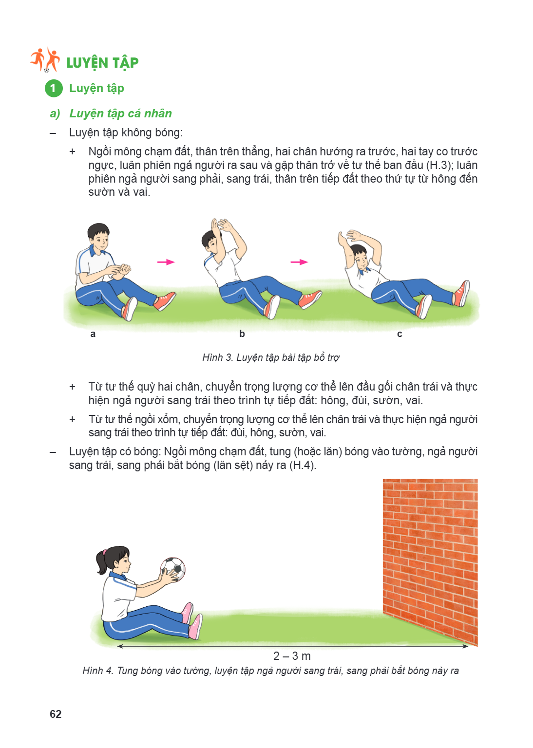 Luyện tập 1 Luyện tập a) Luyện tập cá nhân Luyện tập không bóng: Ngồi mông chạm đất, thân trên thẳng, hai chân hướng ra trước, hai tay co trước ngực, luân phiên