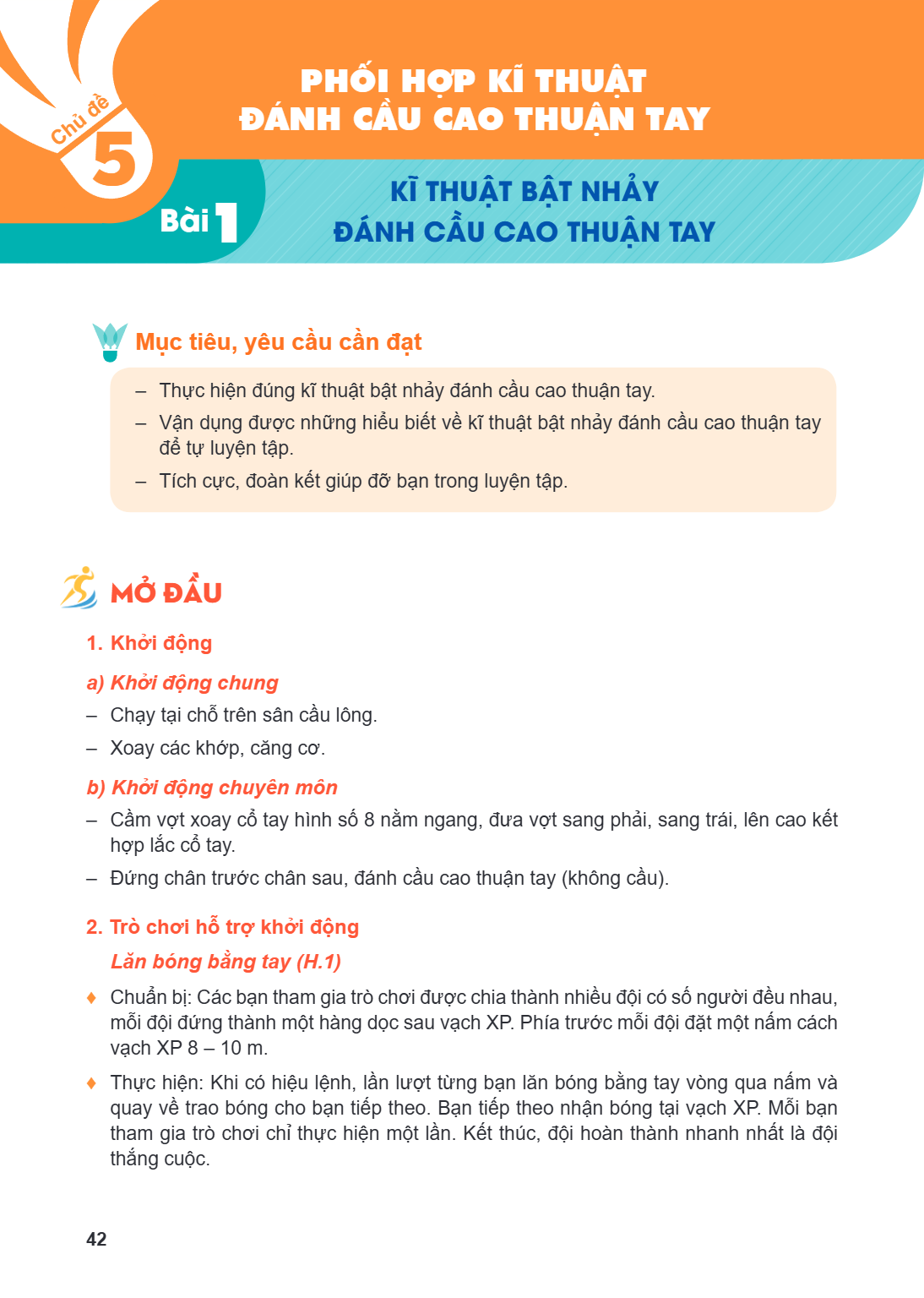 Chương 5. PHỐI HỢP KĨ THUẬT ĐÁNH CẦU CAO THUẬN TAY Bài 1. Kĩ thuật bật nhảy đánh cầu cao thuận tay Mục tiêu, yêu cầu cần đạt Thực hiện đúng kĩ thuật bật nhảy đá