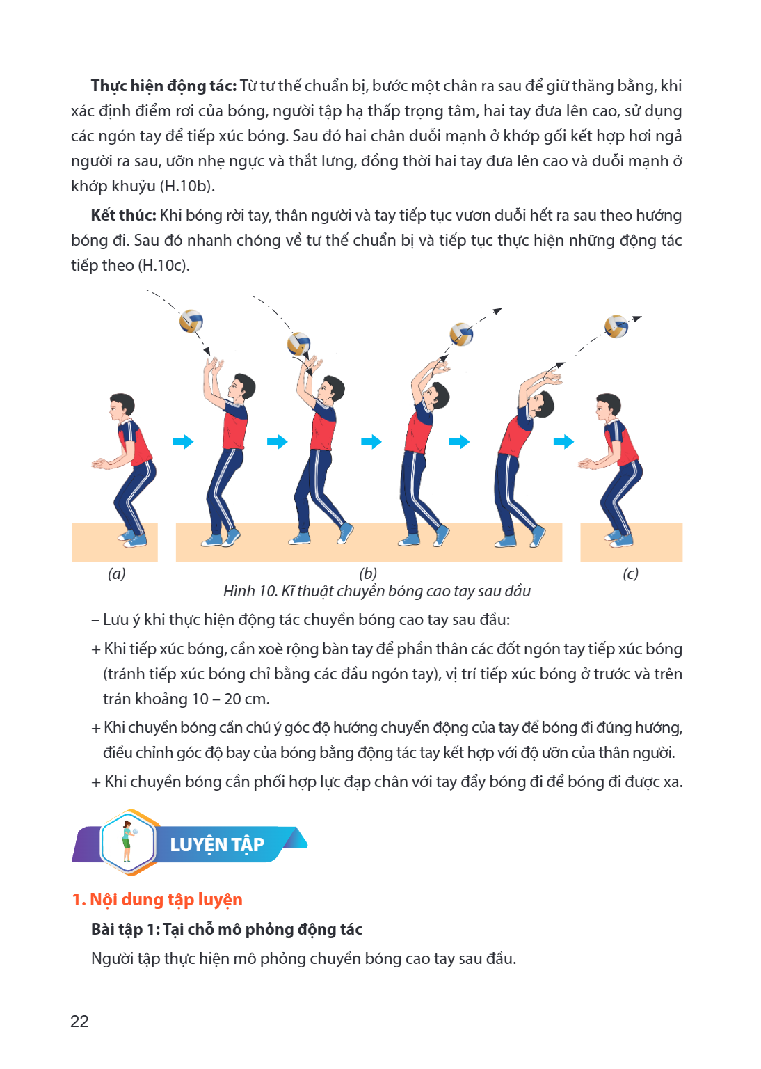 Thực hiện động tác: Từ tư thế chuẩn bị, bước một chân ra sau để giữ thăng bằng, khi xác định điểm rơi của bóng, người tập hạ thấp trọng tâm, hai tay đưa lên cao