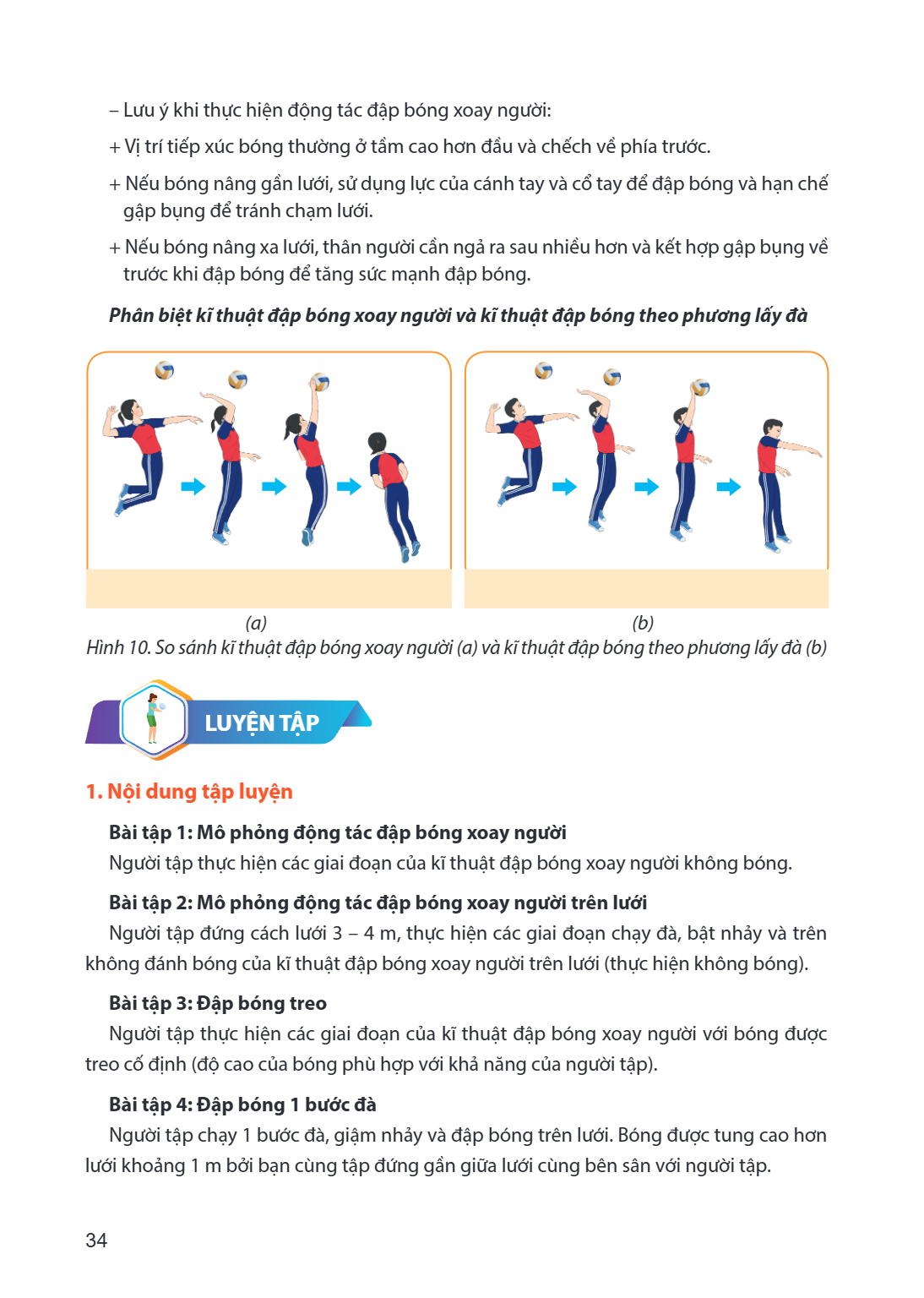 Lưu ý khi thực hiện động tác đập bóng xoay người: + Vị trí tiếp xúc bóng thường ở tầm cao hơn đầu và chếch về phía trước. + Nếu bóng nâng gần lưới, sử dụng lực 