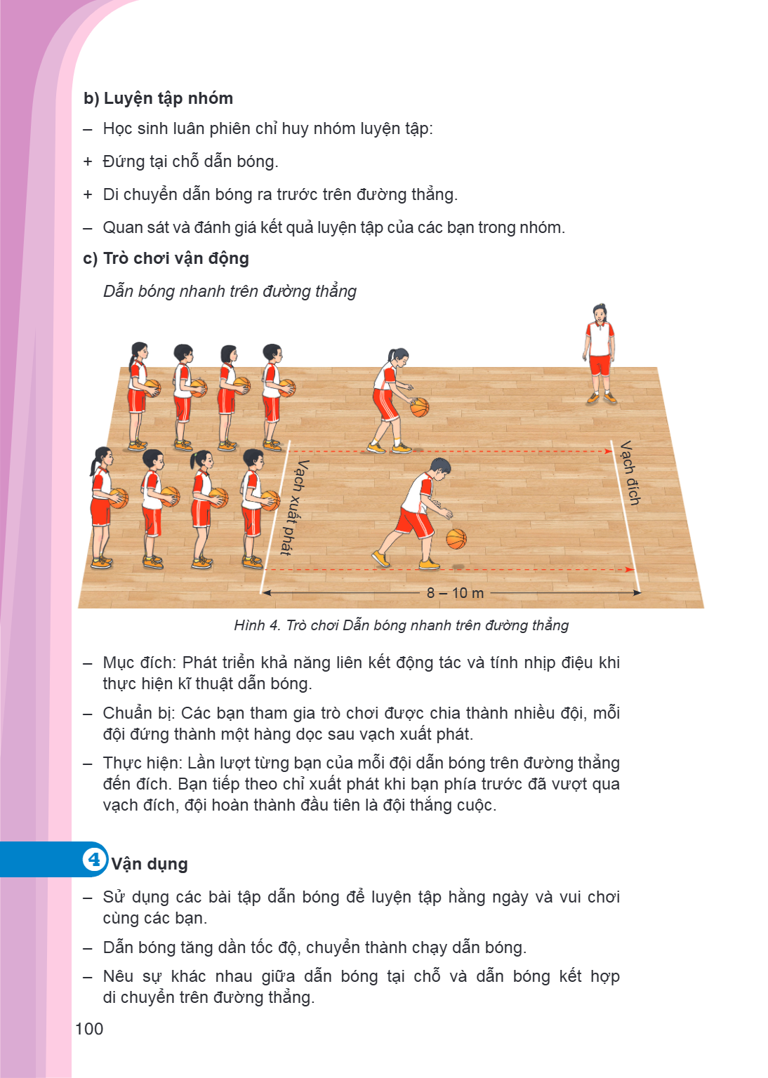 b) Luyện tập nhóm Học sinh luân phiên chỉ huy nhóm luyện tập: + Đứng tại chỗ dẫn bóng. + Di chuyển dẫn bóng ra trước trên đường thẳng. - Quan sát và đánh giá kế
