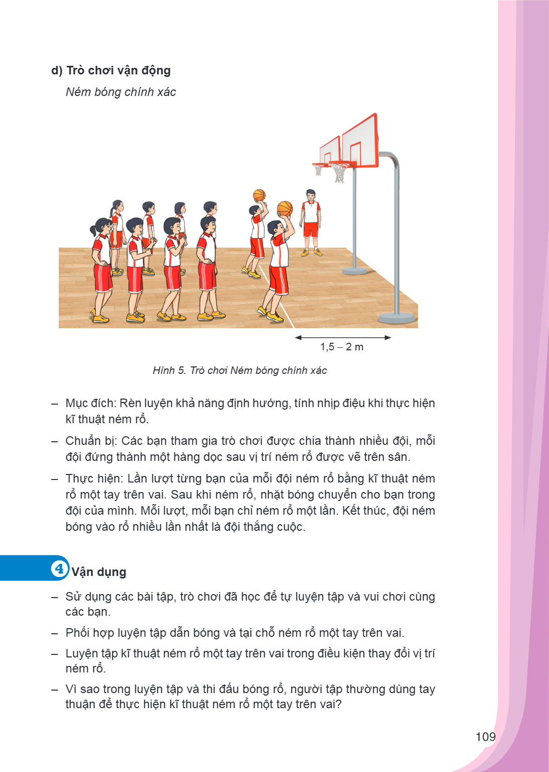 d) Trò chơi vận động Ném bóng chính xác 1,5 - 2 m Hình 5. Trò chơi Ném bóng chính xác Mục đích: Rèn luyện khả năng định hướng, tính nhịp điệu khi thực hiện kĩ t