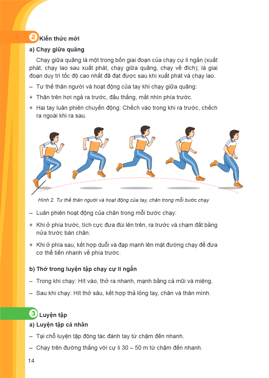 2Kiến thức mới a) Chạy giữa quãng Chạy giữa quãng là một trong bốn giai đoạn của chạy cự li ngắn (xuất phát, chạy lao sau xuất phát, chạy giữa quãng, chạy về đí