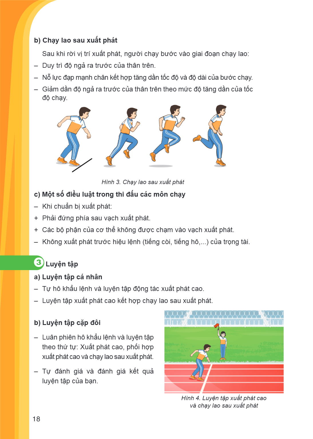 b) Chạy lao sau xuất phát Sau khi rời vị trí xuất phát, người chạy bước vào giai đoạn chạy lao: - Duy trì độ ngả ra trước của thân trên. - Nỗ lực đạp mạnh chân 